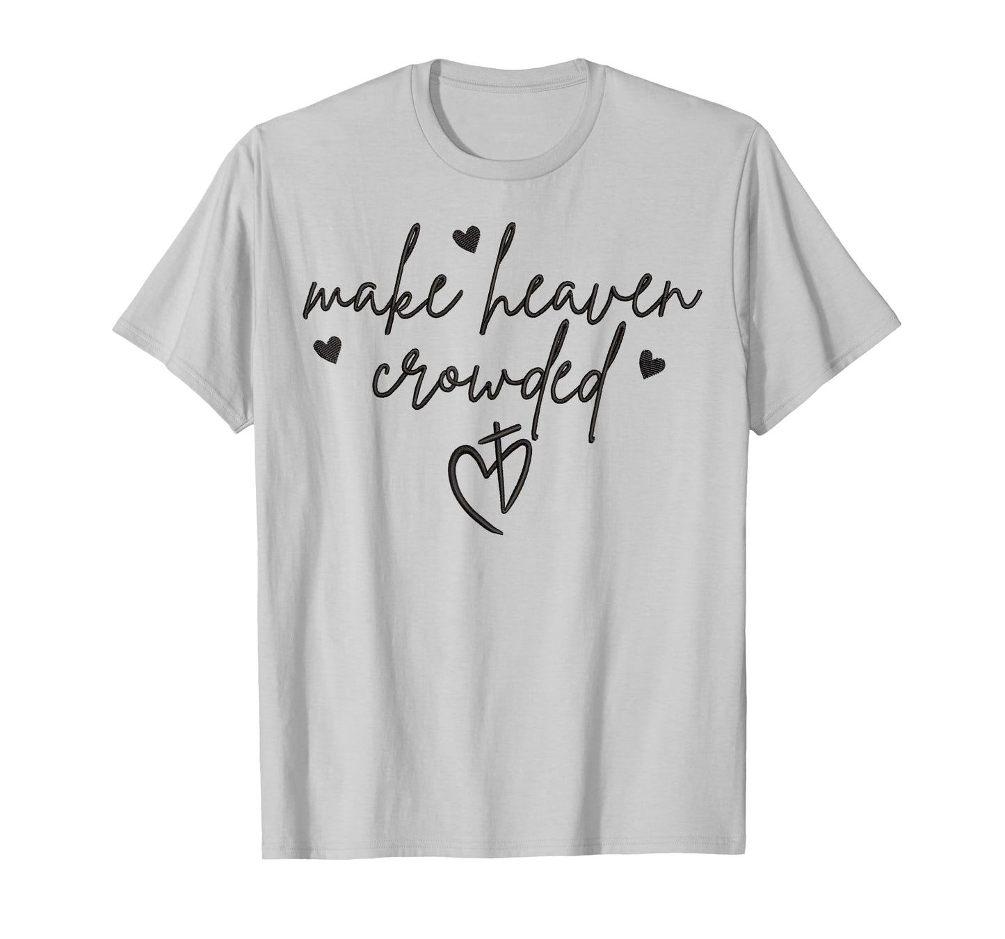 Make Heaven Crowded Cross Minimalist Christian Religious T-Shirt