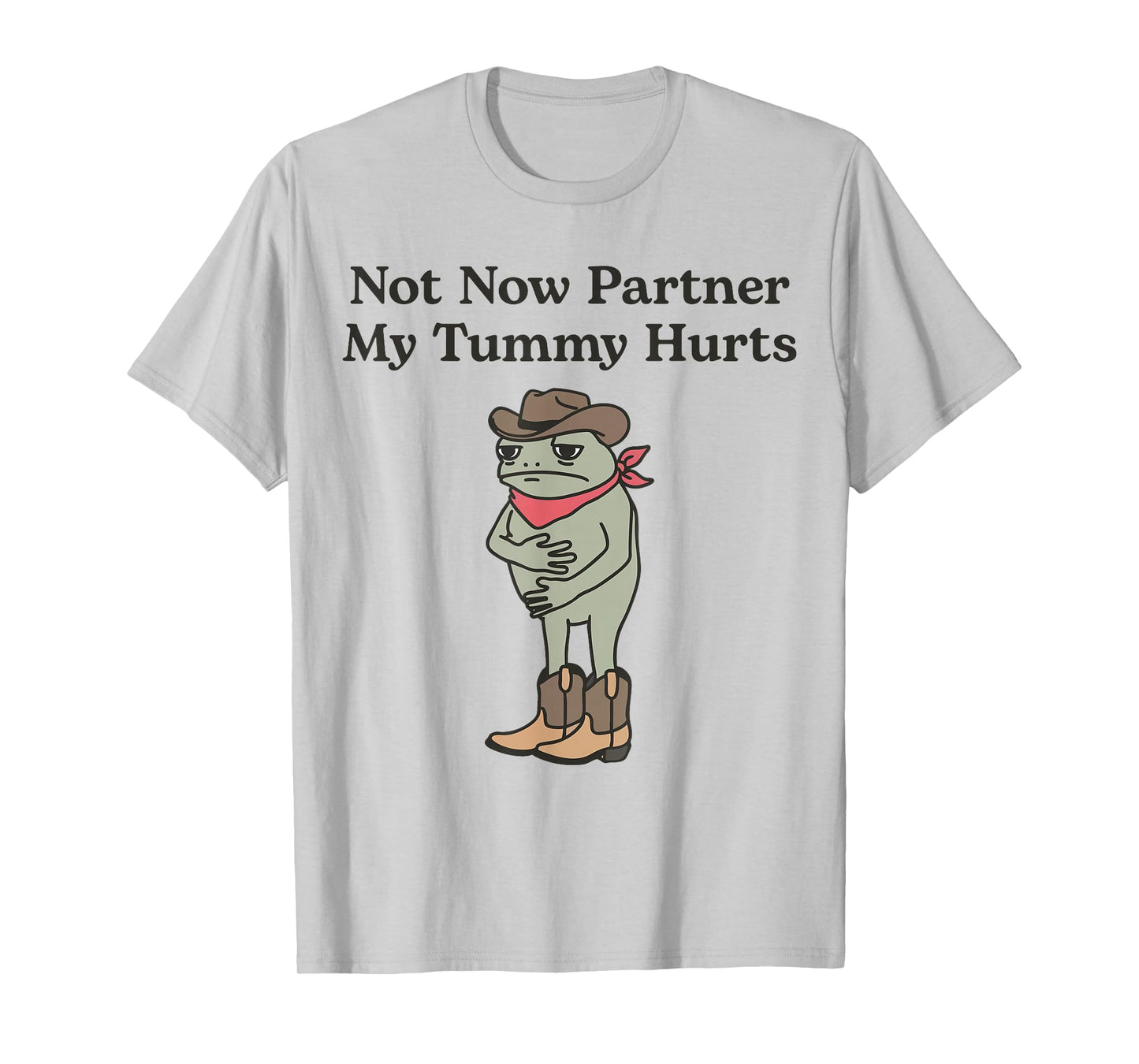 Not Now Partner My Tummy Hurts Funny Cowboy Frog Meme IBS T-Shirt