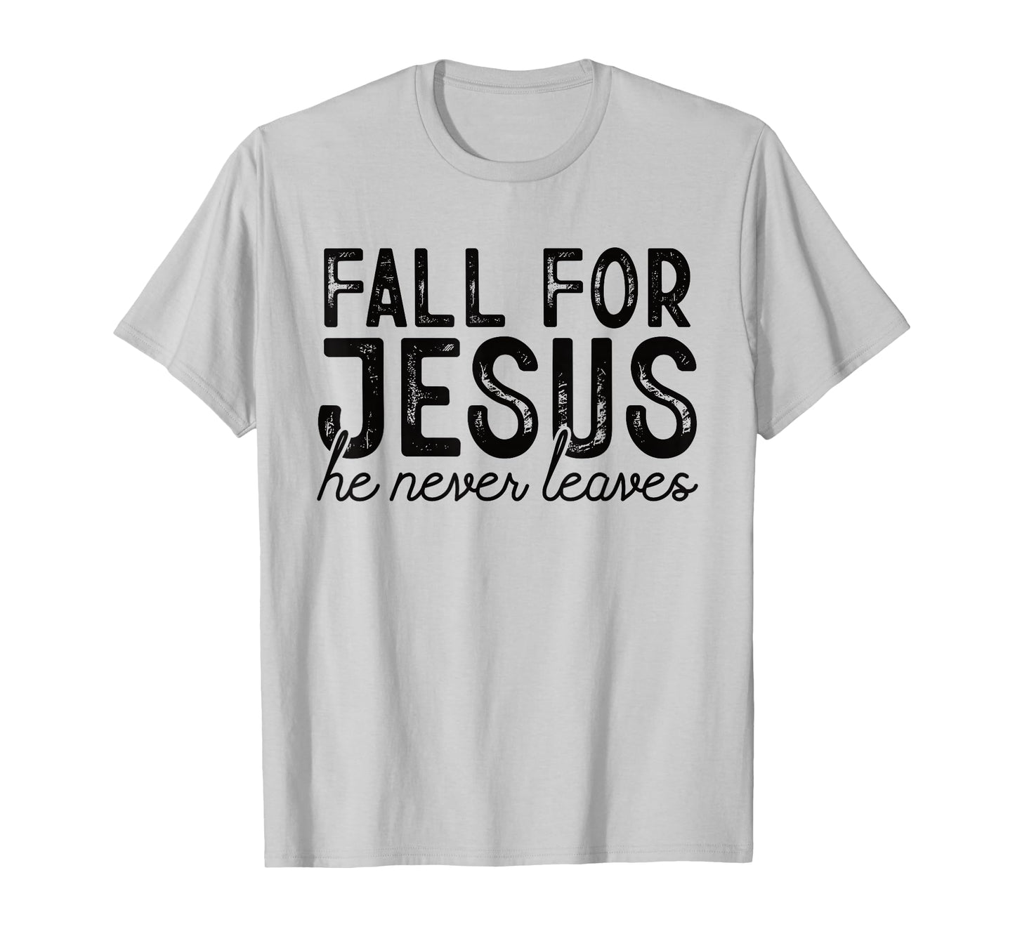 Fall for Jesus He Never Leaves Christian Faith Autumn Shirt T-Shirt