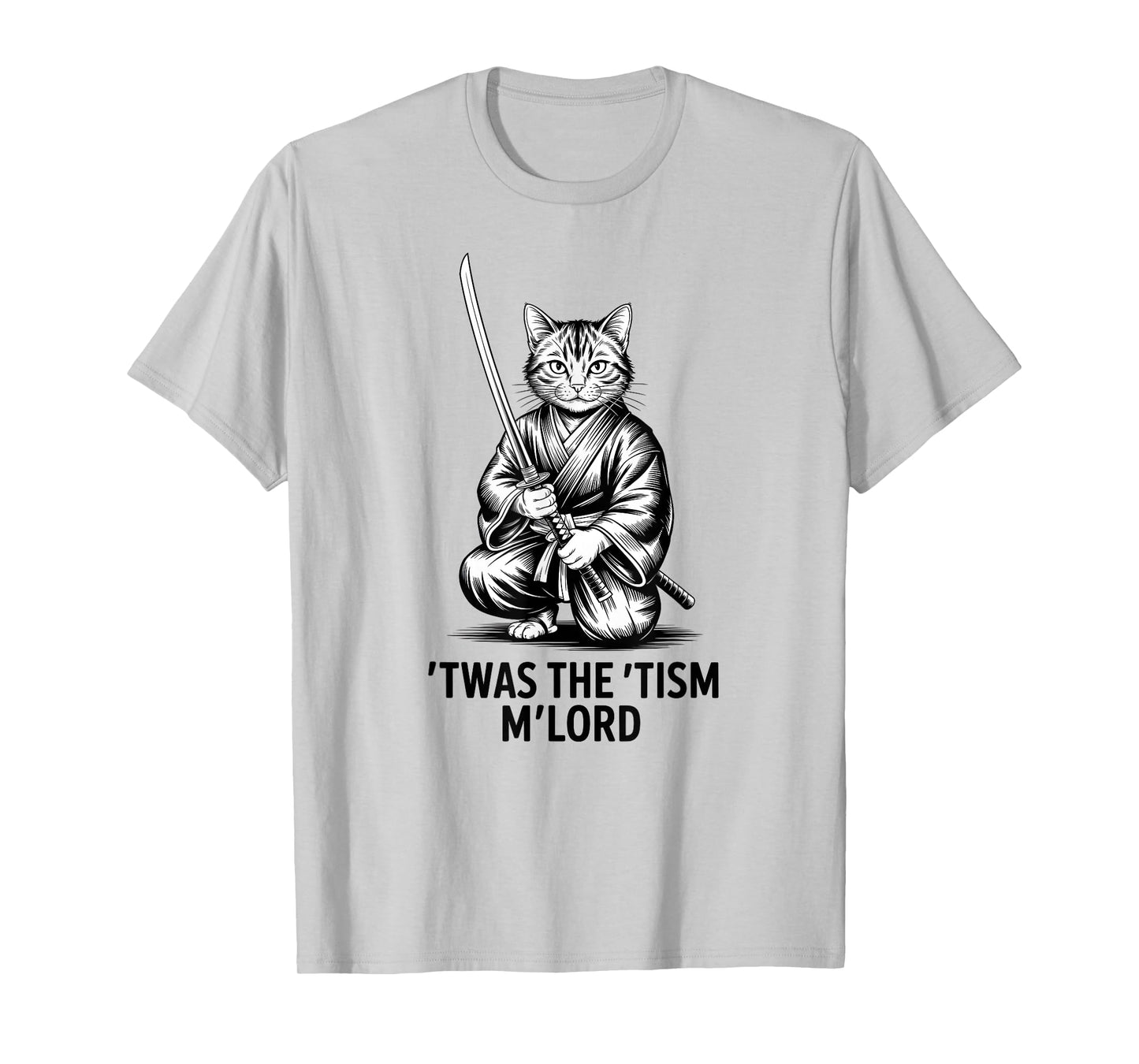 Cat Meme T'was the Tism M'Lord Funny Sword Cat Fighter T-Shirt
