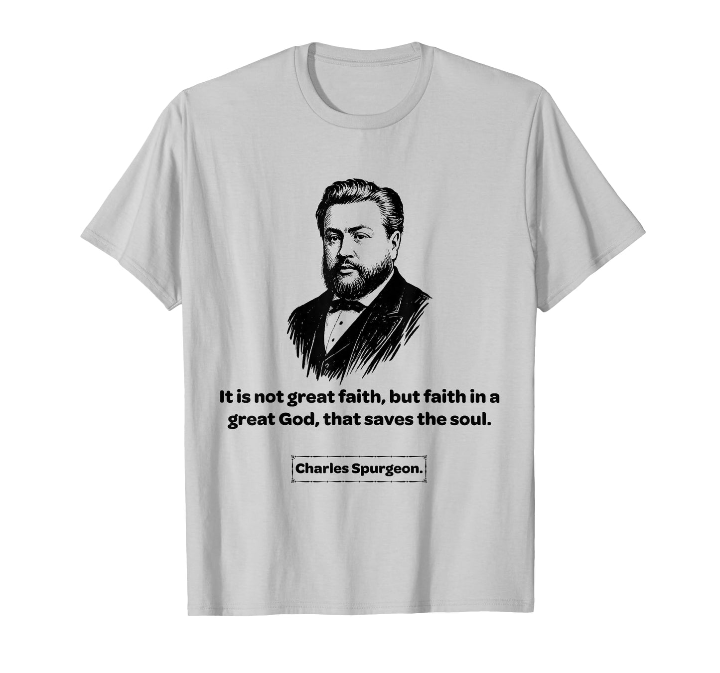 Charles Spurgeon Baptist Faith in a Great God T-Shirt