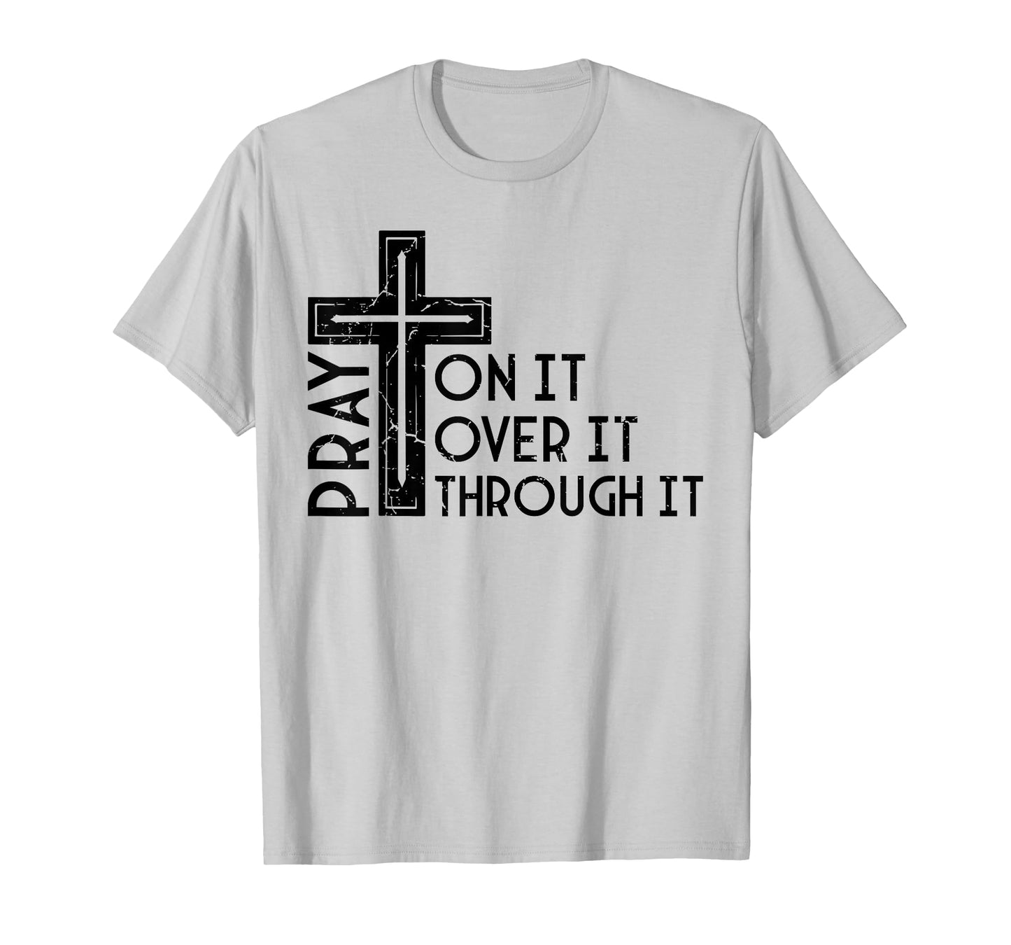 Pray On It Pray Over It Pray Through It Christian Funny T-Shirt