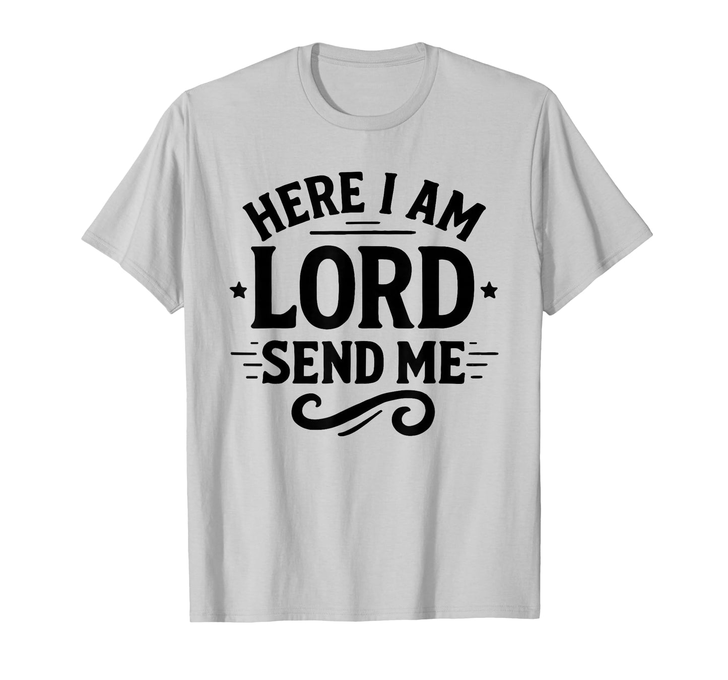 Here I Am Lord Send Me T Christian Faith Religion T-Shirt