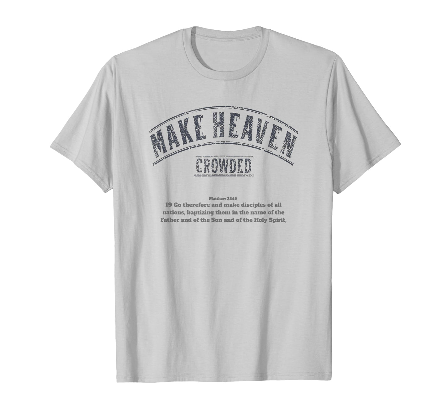 Make Heaven Crowded | Bible Verse | Church Gift T-Shirt