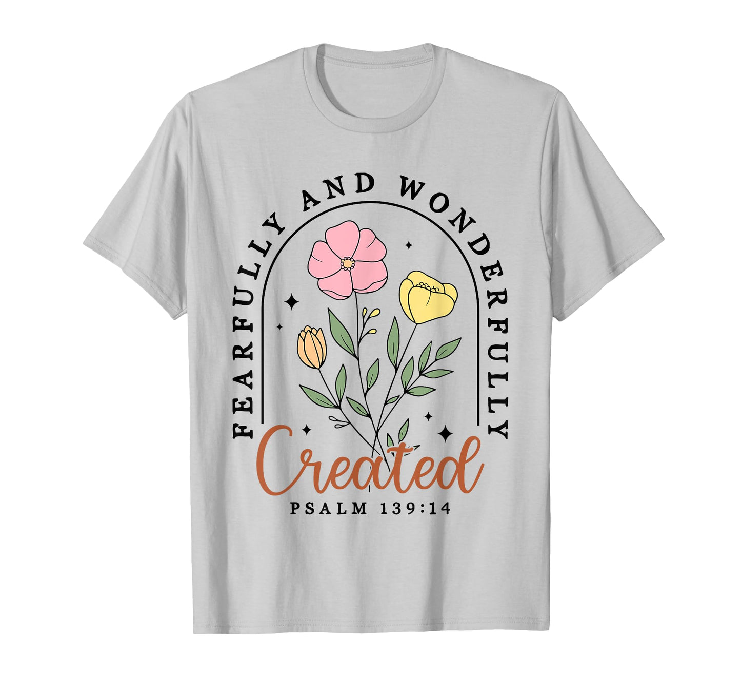Fearfully And Wonderfully Created Psalm 139:14 Christian T-Shirt