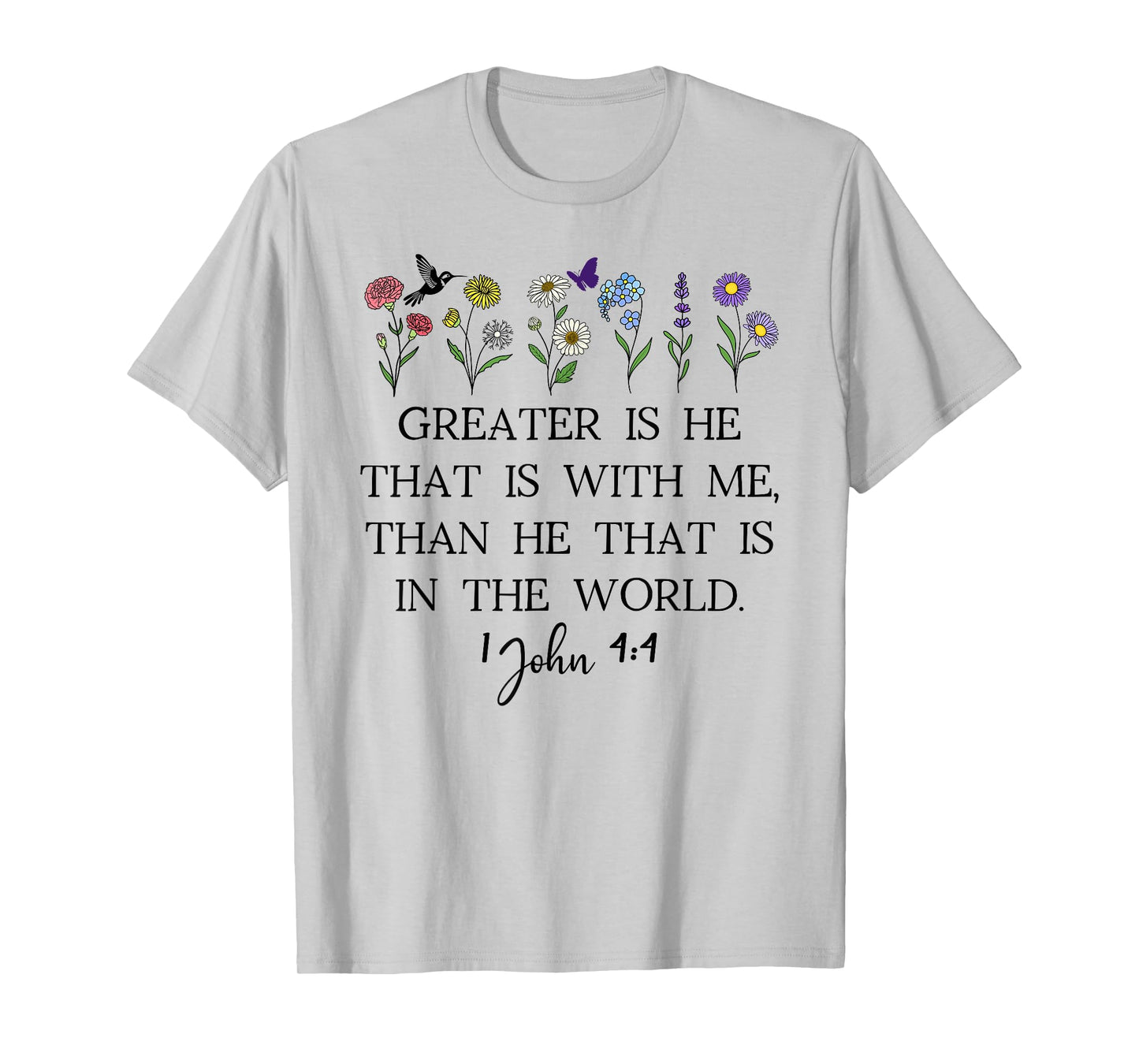 Greater is He That is in Me Than He That Is in the World God T-Shirt