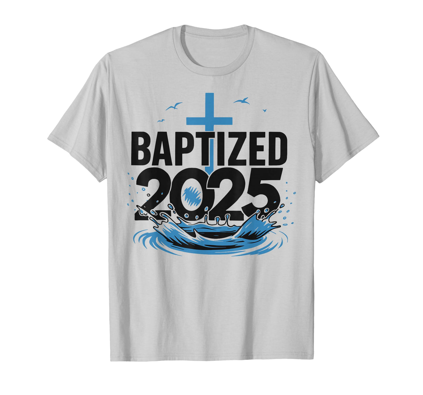 Baptized 2025 T-Shirt