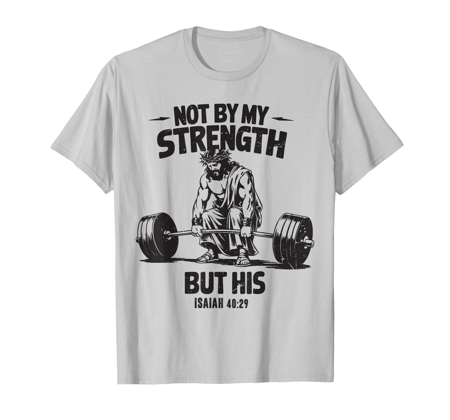 Men Not By My Strength But His Cross Christian Gym Workout T-Shirt