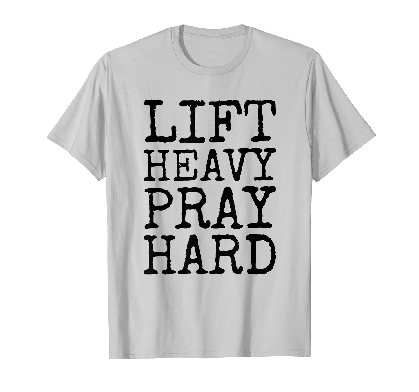 Lift Heavy Pray Hard Gym Religious Phrase T-Shirt