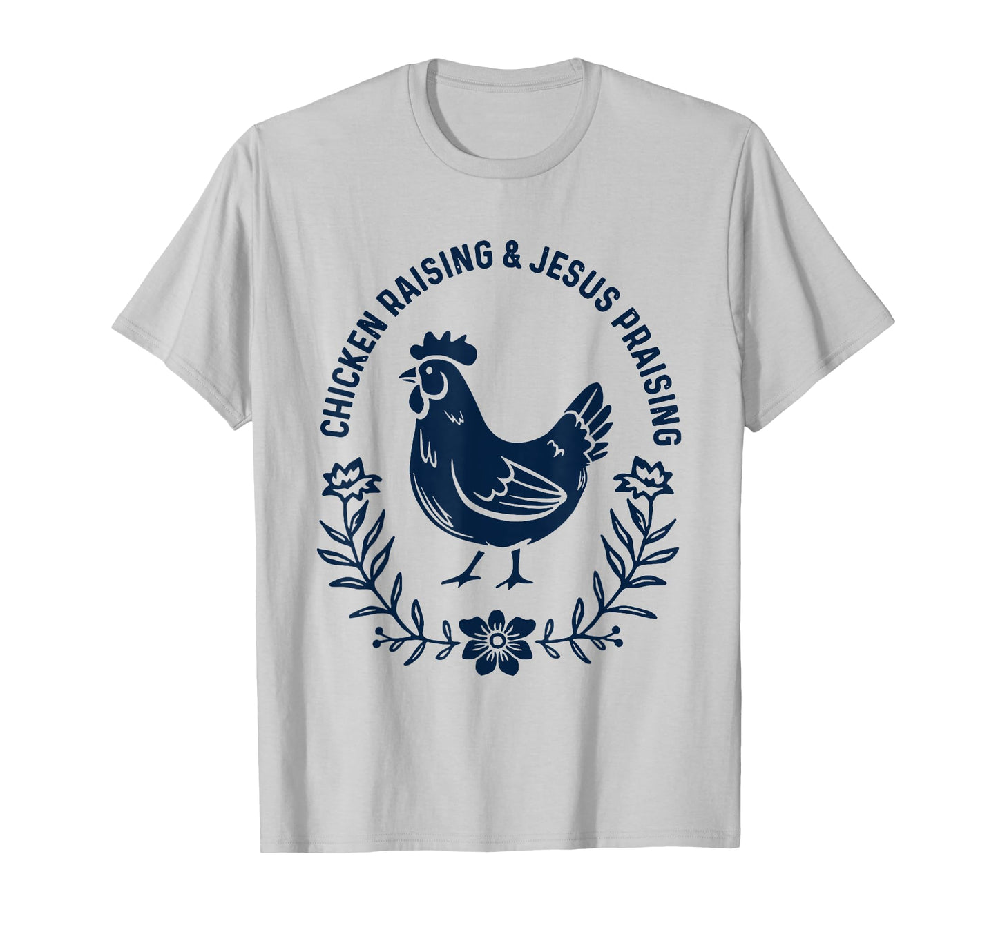 Chicken Raising & Jesus Praising T-Shirt