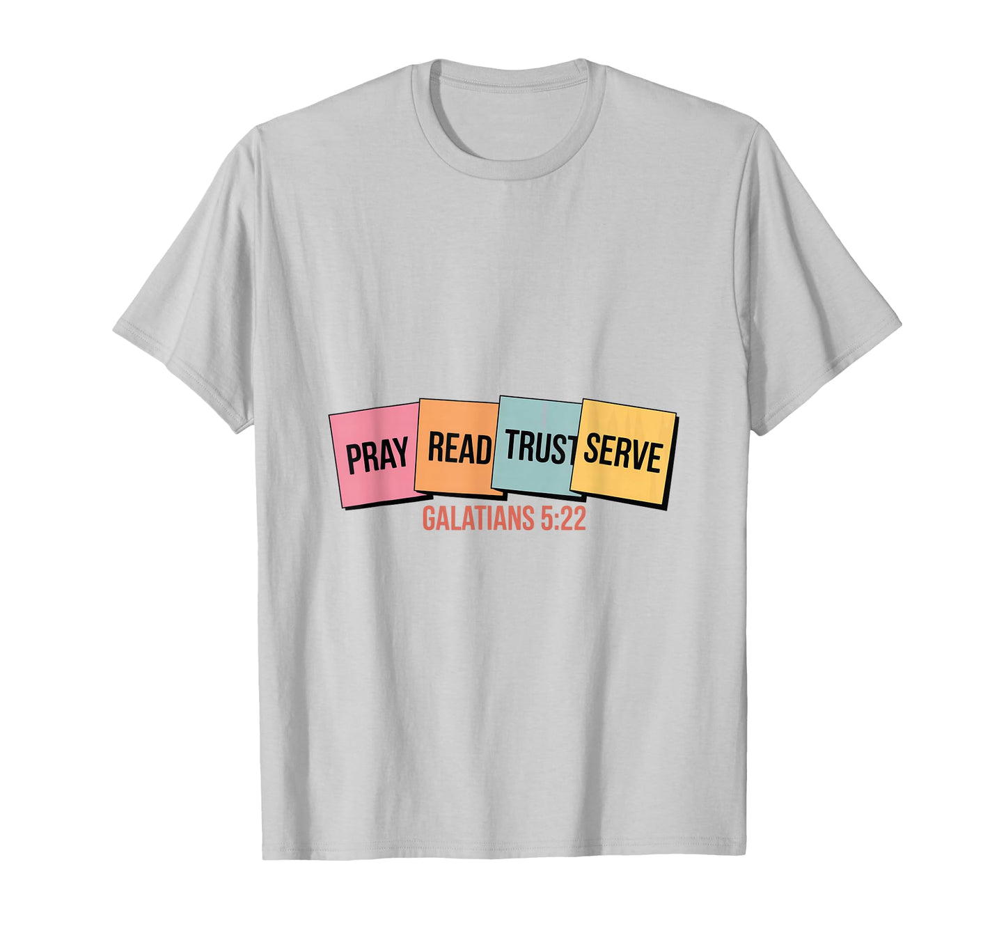 Pray Read Trust Serve Galatians 5 22 Bible Verse T-Shirt