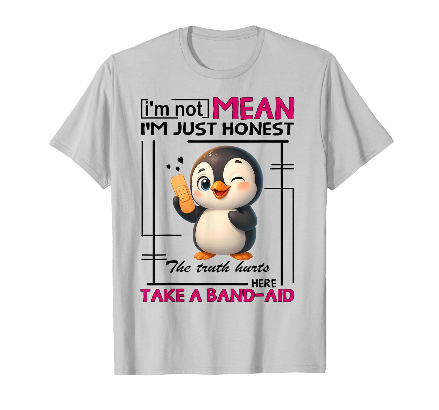 Penguin I'm Not Mean I'm Just Honest The Truth Hurts Here T-Shirt