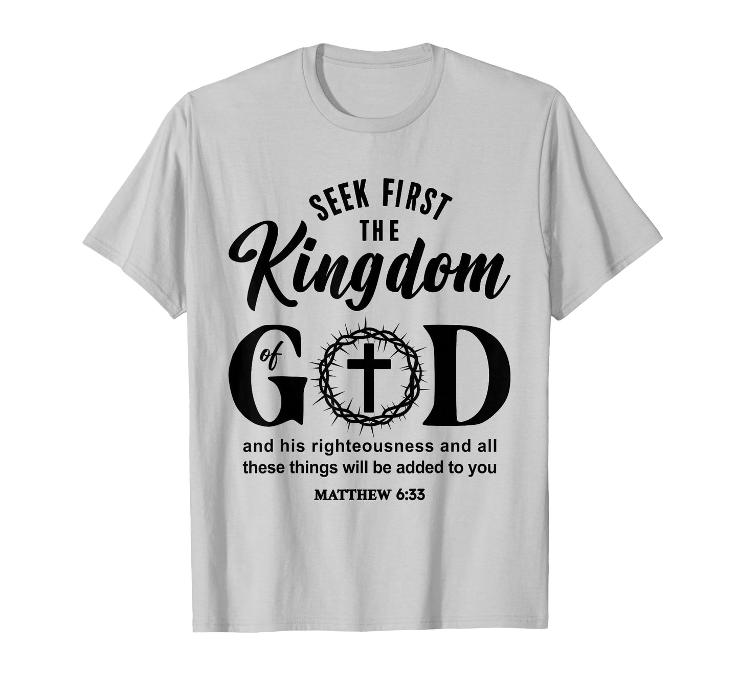 Bible Verse Seek First The Kingdom of GOD Christian T-Shirt