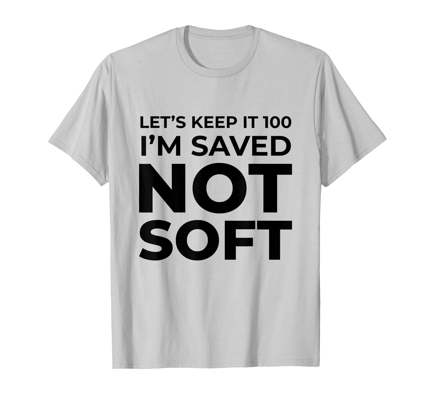 I'm Saved, Not Soft Christian Faith Gospel Gift T-Shirt