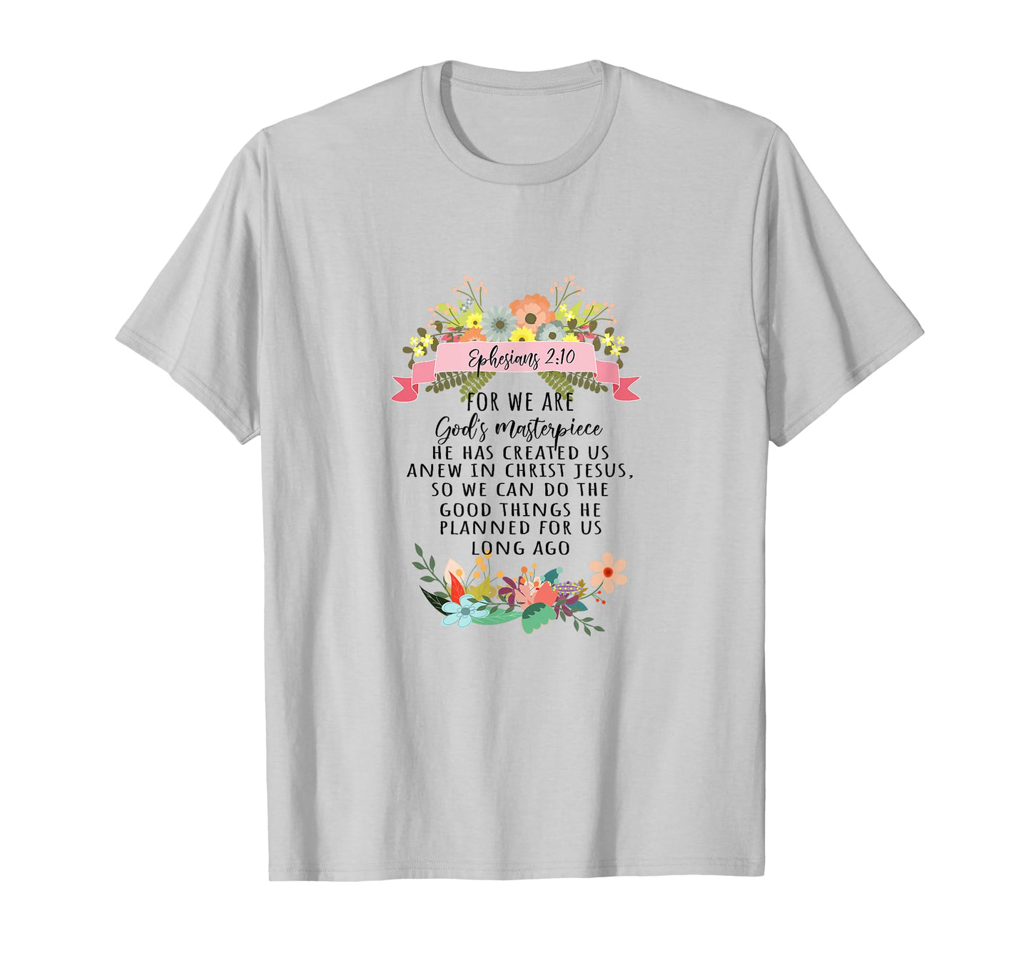 For We Are God's Masterpiece Ephesians 2:10 Christian Faith T-Shirt