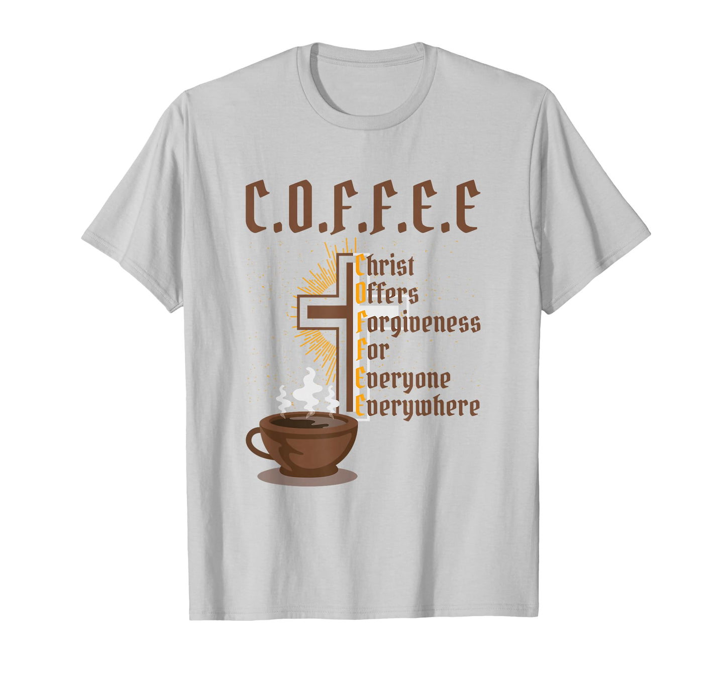 Coffee Christ Offers Forgiveness for Everyone Everywhere T-Shirt