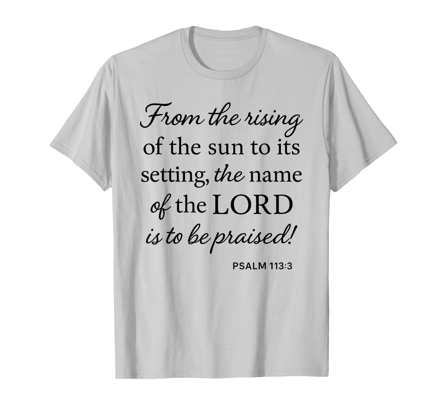 Psalm 113 3 from Rising of Sun to Setting Name Praised Bible T-Shirt