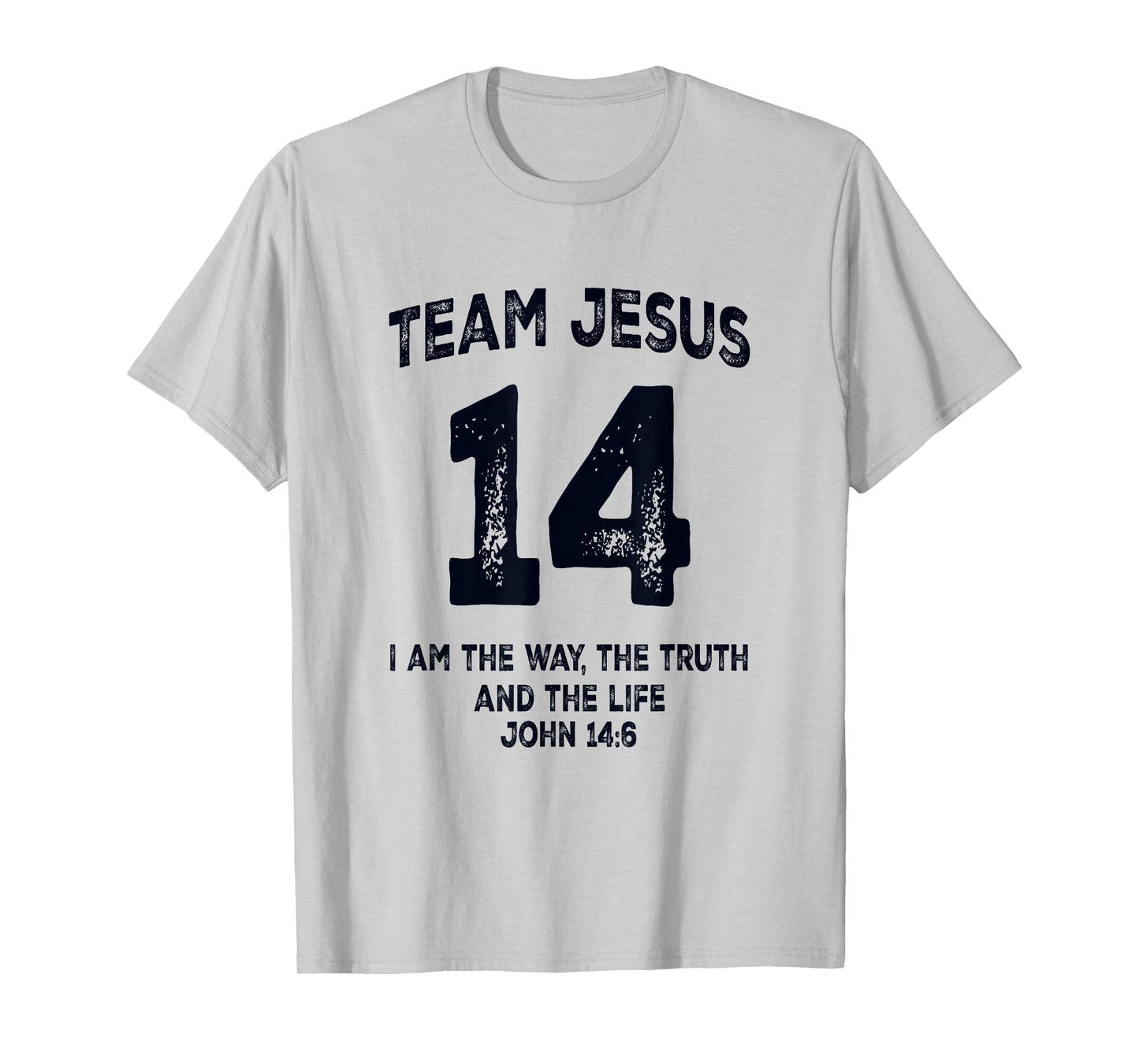 Team Jesus 14 John 14 6 I Am The Way Bible Verse T-Shirt