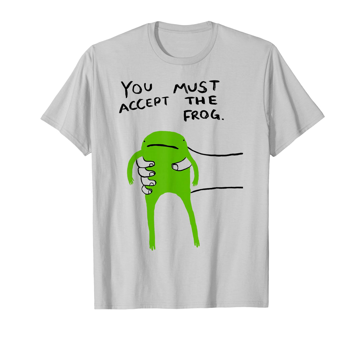 You Must Accept The Frog Funny Meme Saying Quote T-Shirt