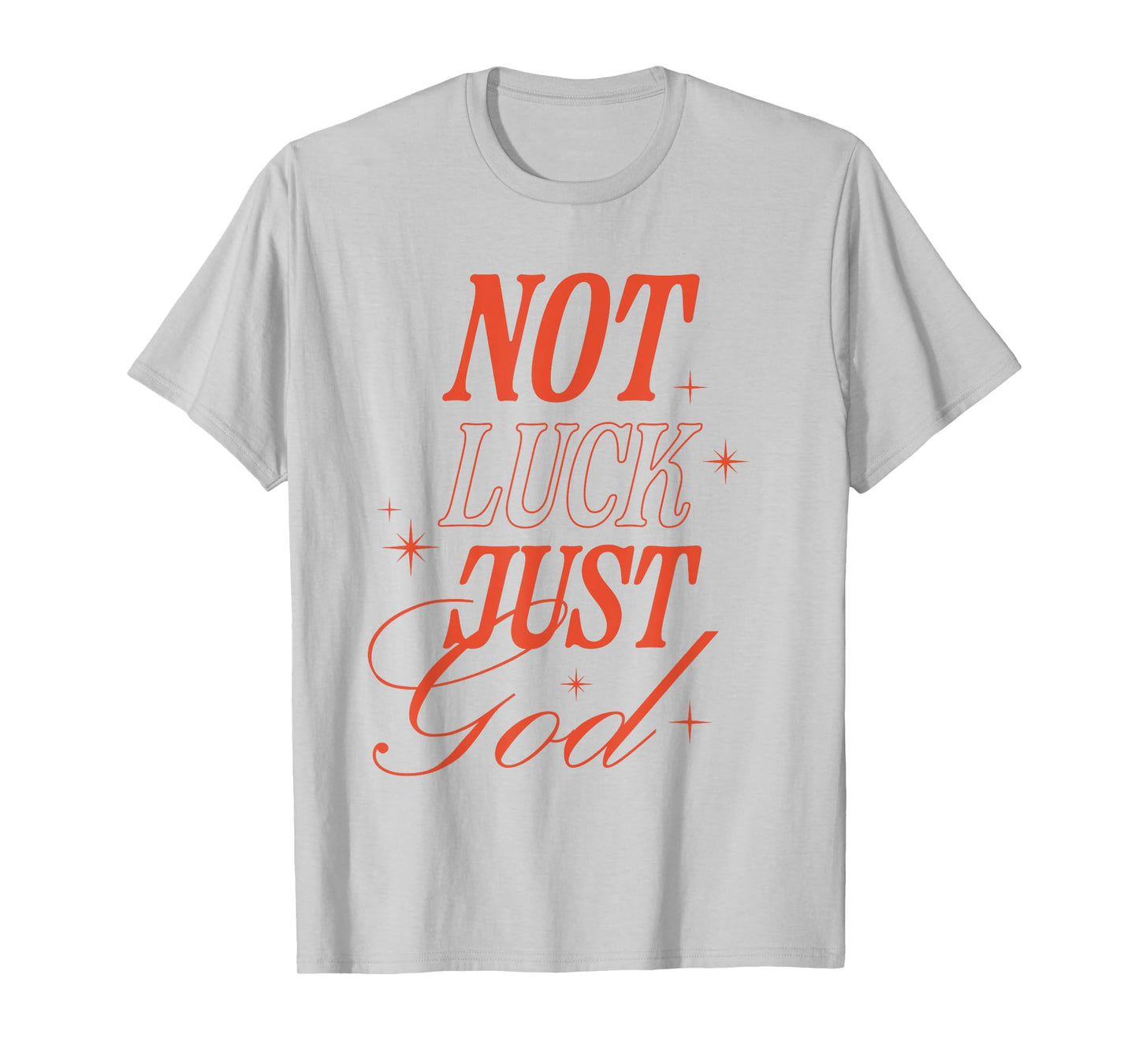 Not Luck Just God Christian Inspirational Faith Typography T-Shirt