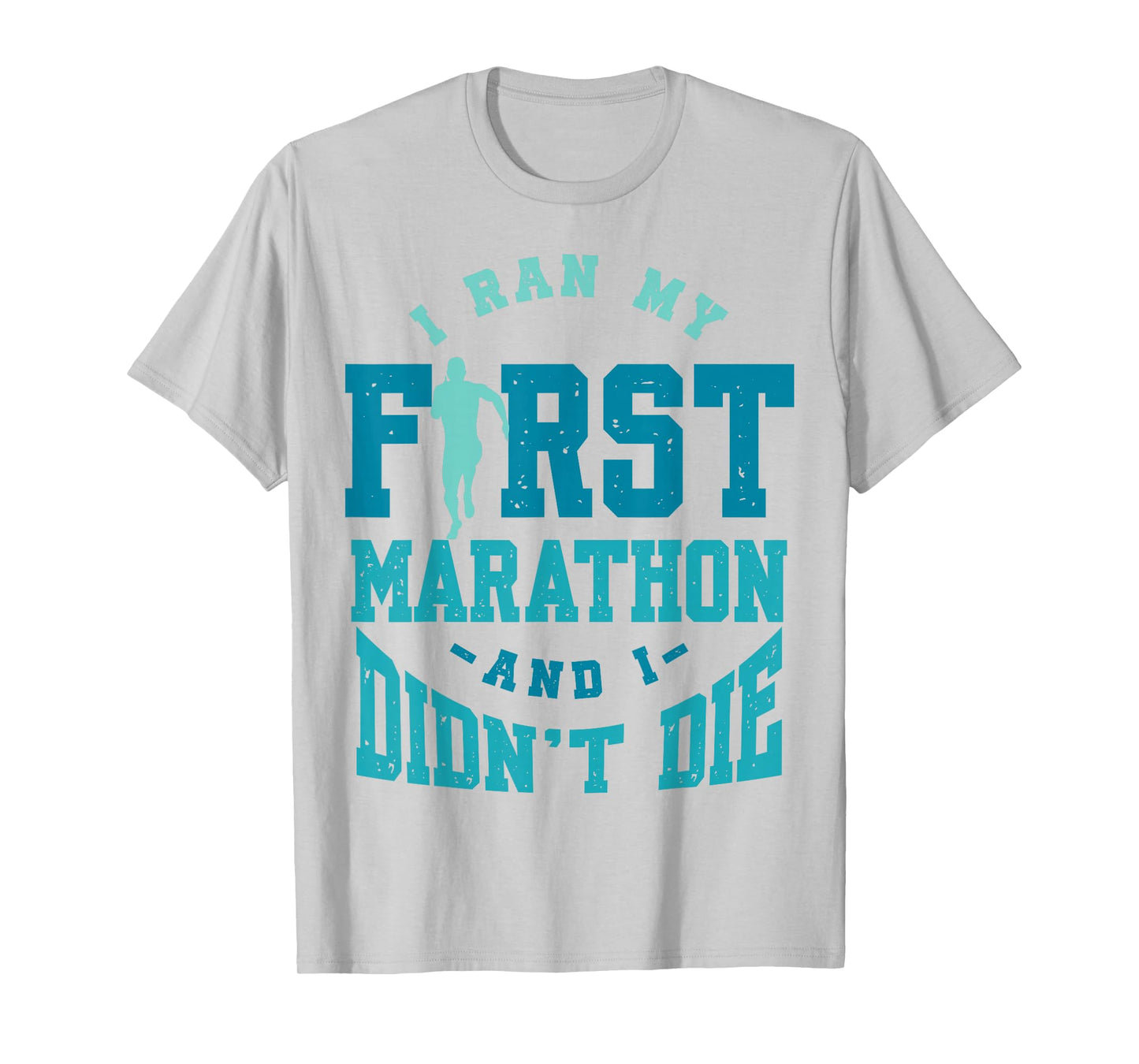 I Ran My First Marathon And I Didn't Die Marathon Runner T-Shirt
