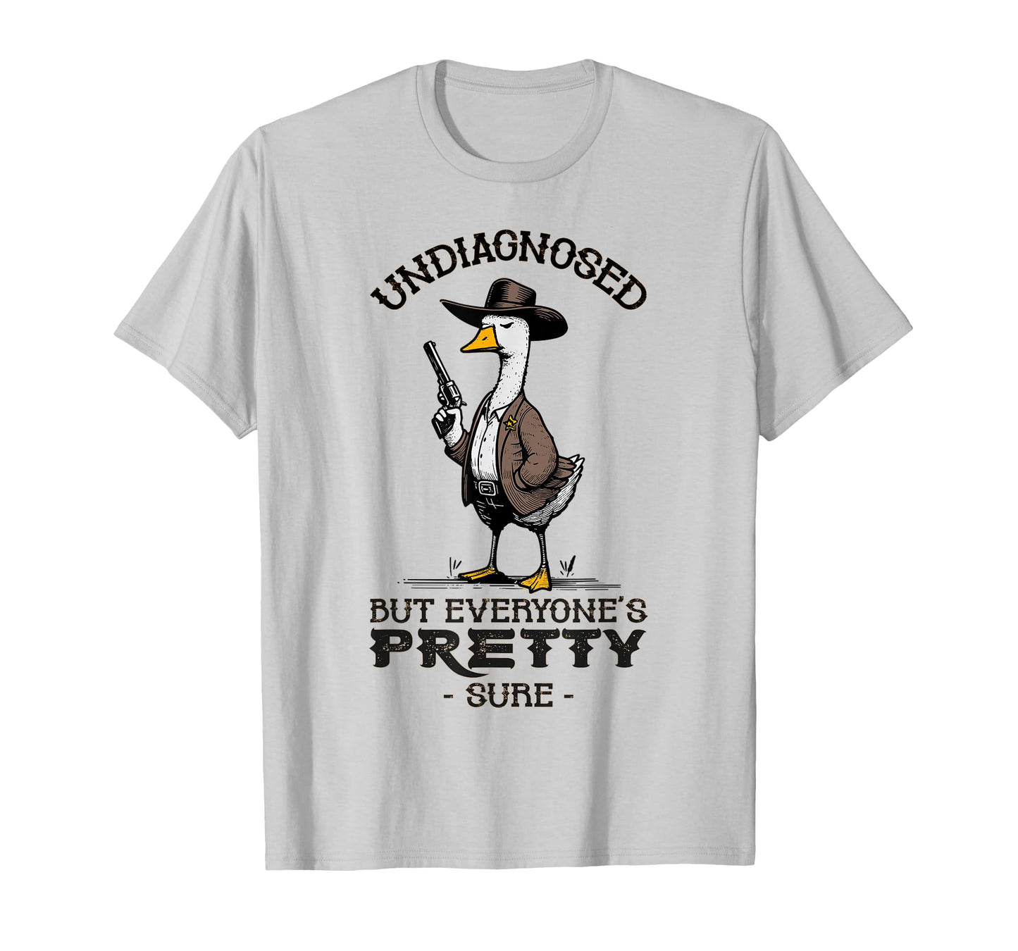 Undiagnosed But Everyone's Pretty Sure Funny T-Shirt