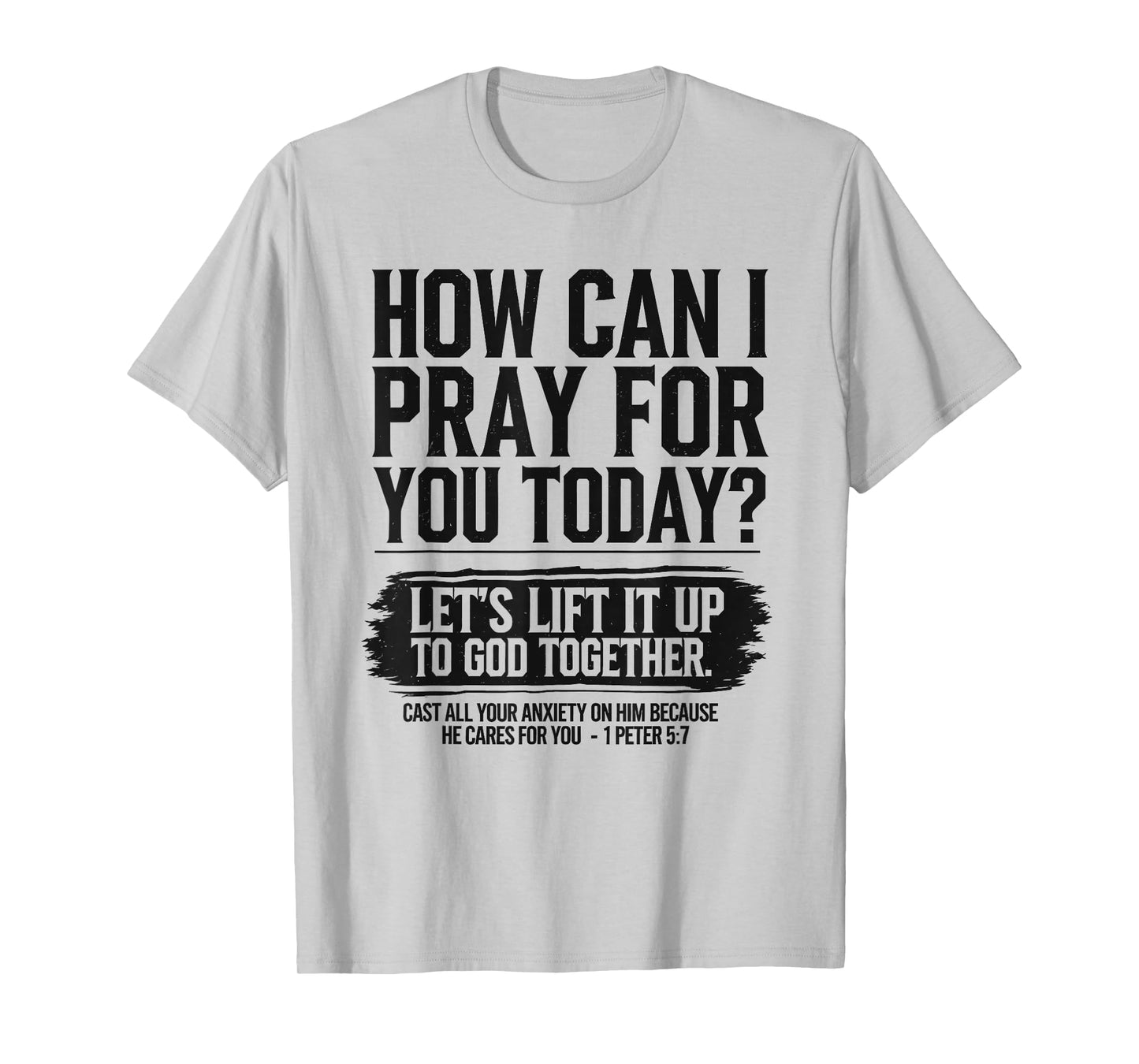 How Can I Pray for You Today Christian Bible Need Prayer T-Shirt