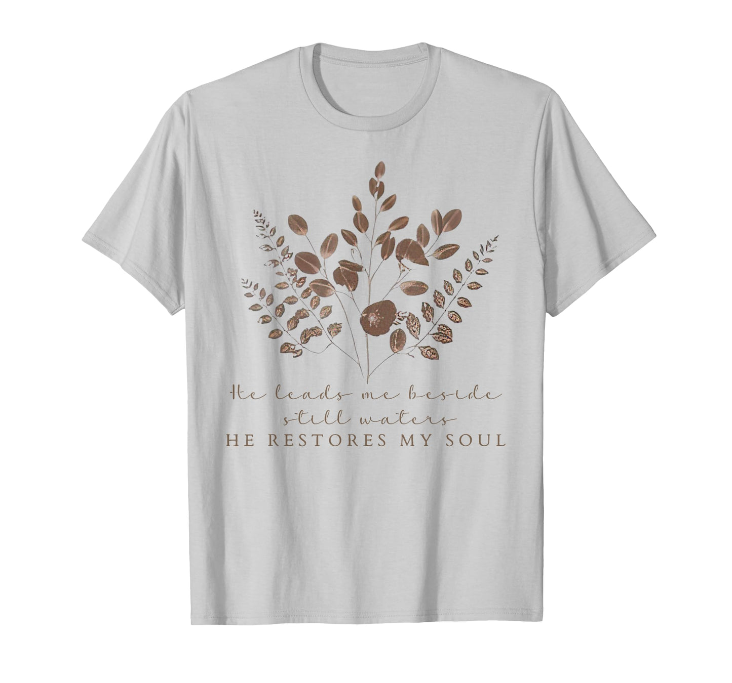 He Leads Me Beside Still Waters Christian Floral Bible Verse T-Shirt