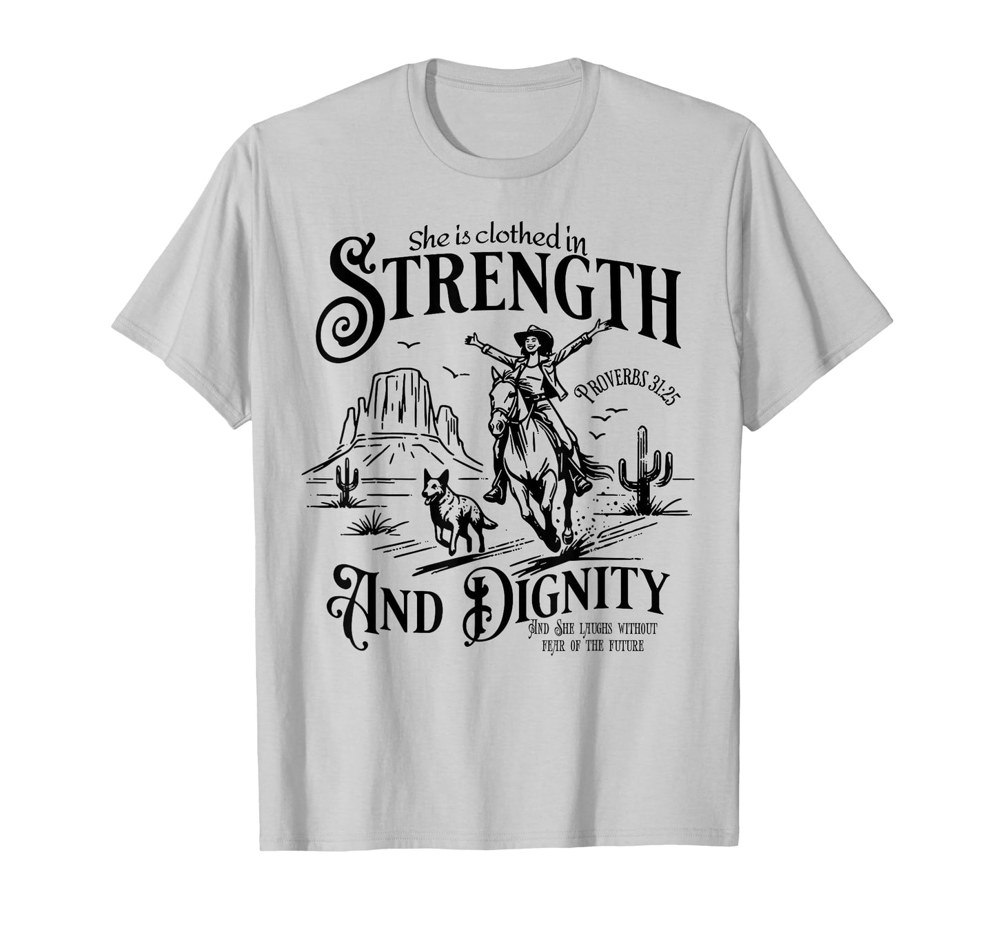 She Is Clothed In Strength And Dignity Funny Cowgirl T-Shirt