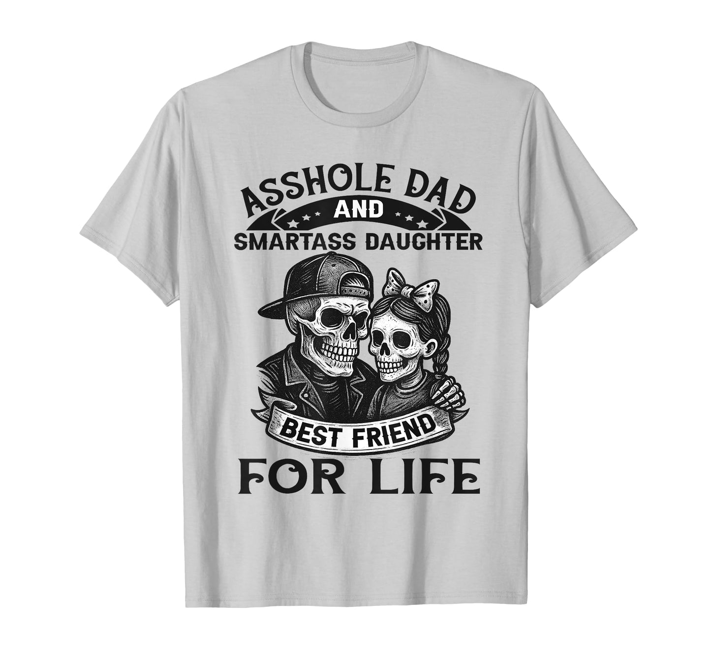 AssholeDad SmartassDaughter Best Friends Funny Family T-Shirt