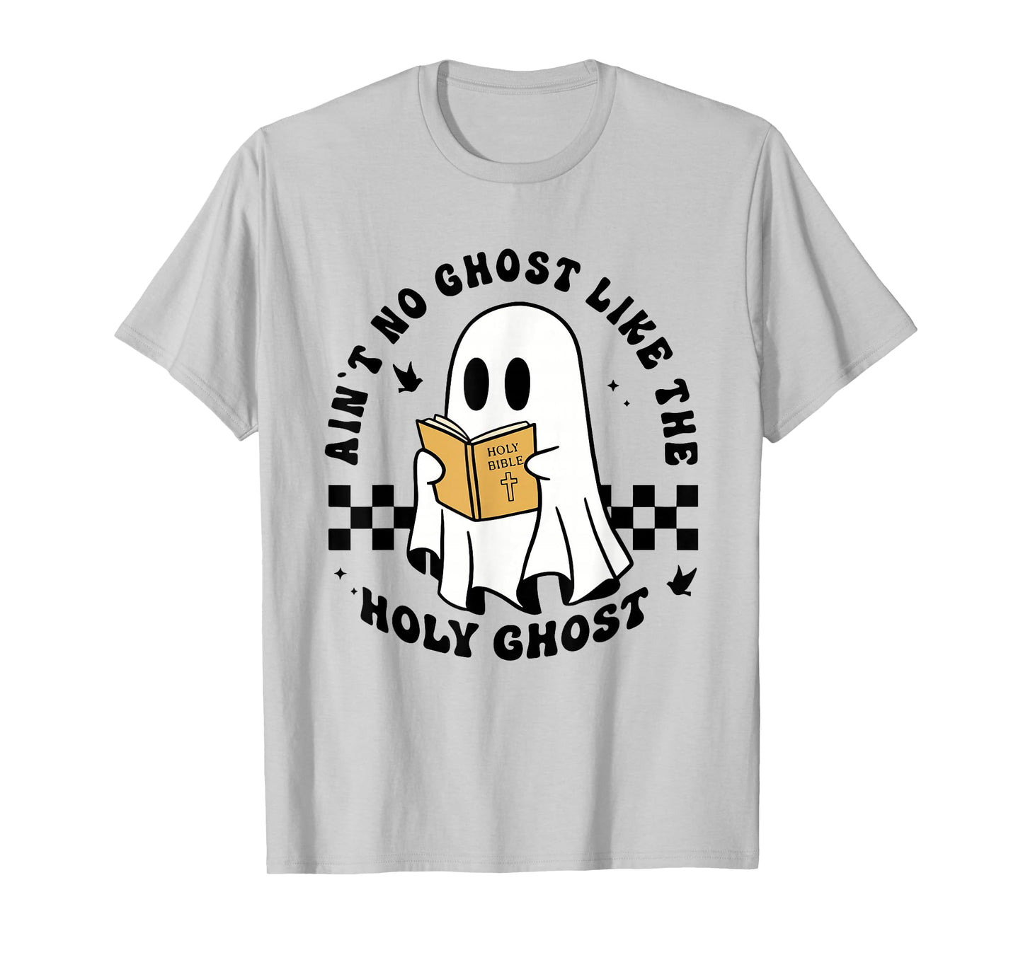 Ain't no Ghost Like The Holy Ghost Halloween Christian Jesus T-Shirt