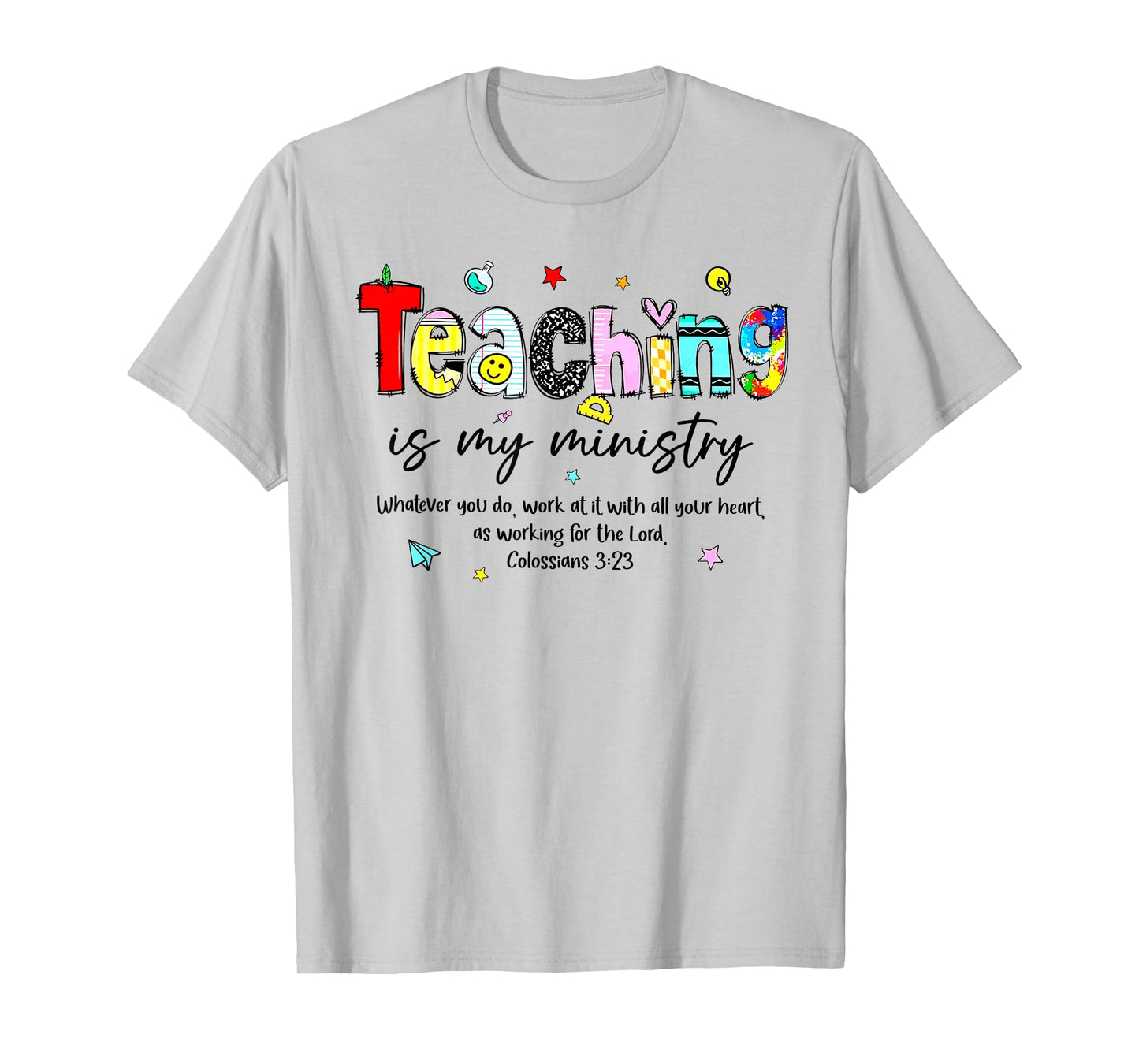 Teaching is My Ministry Colossians 3 23 Back to School T-Shirt