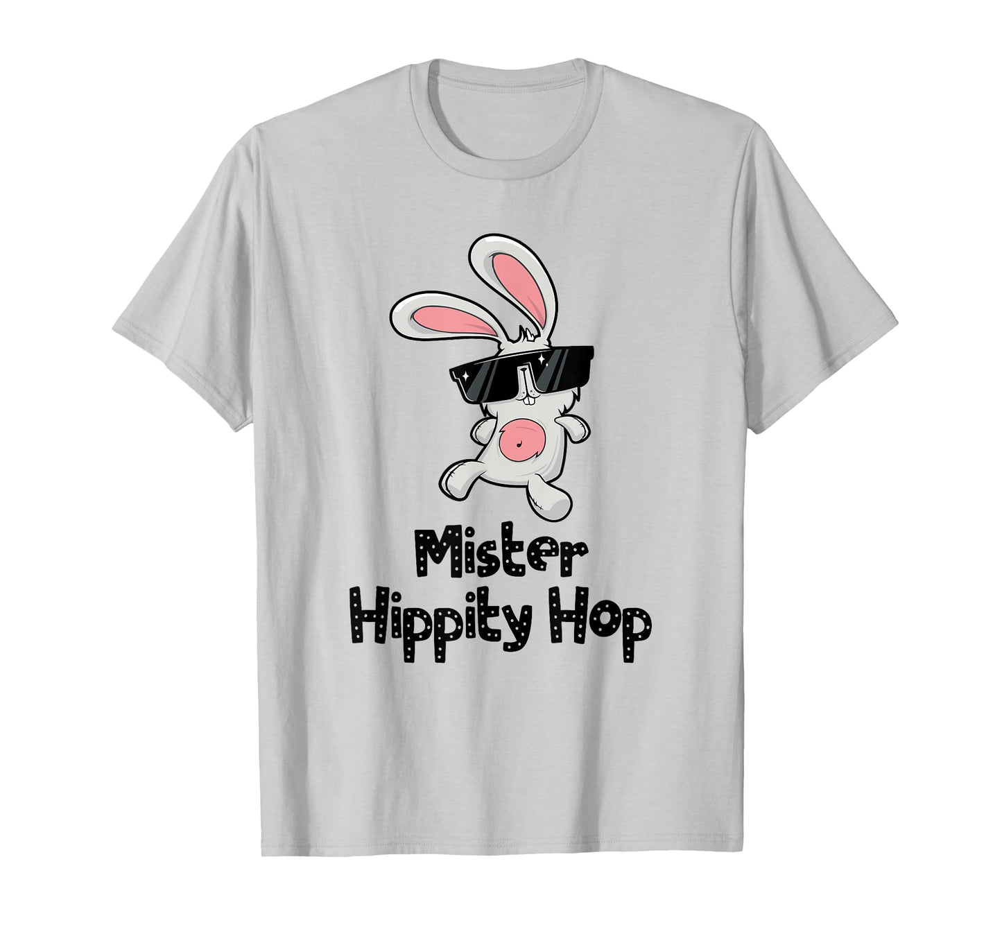Mister Hippity Hop! Hip Hop Bunny! Funny Easter T-Shirt T-Shirt