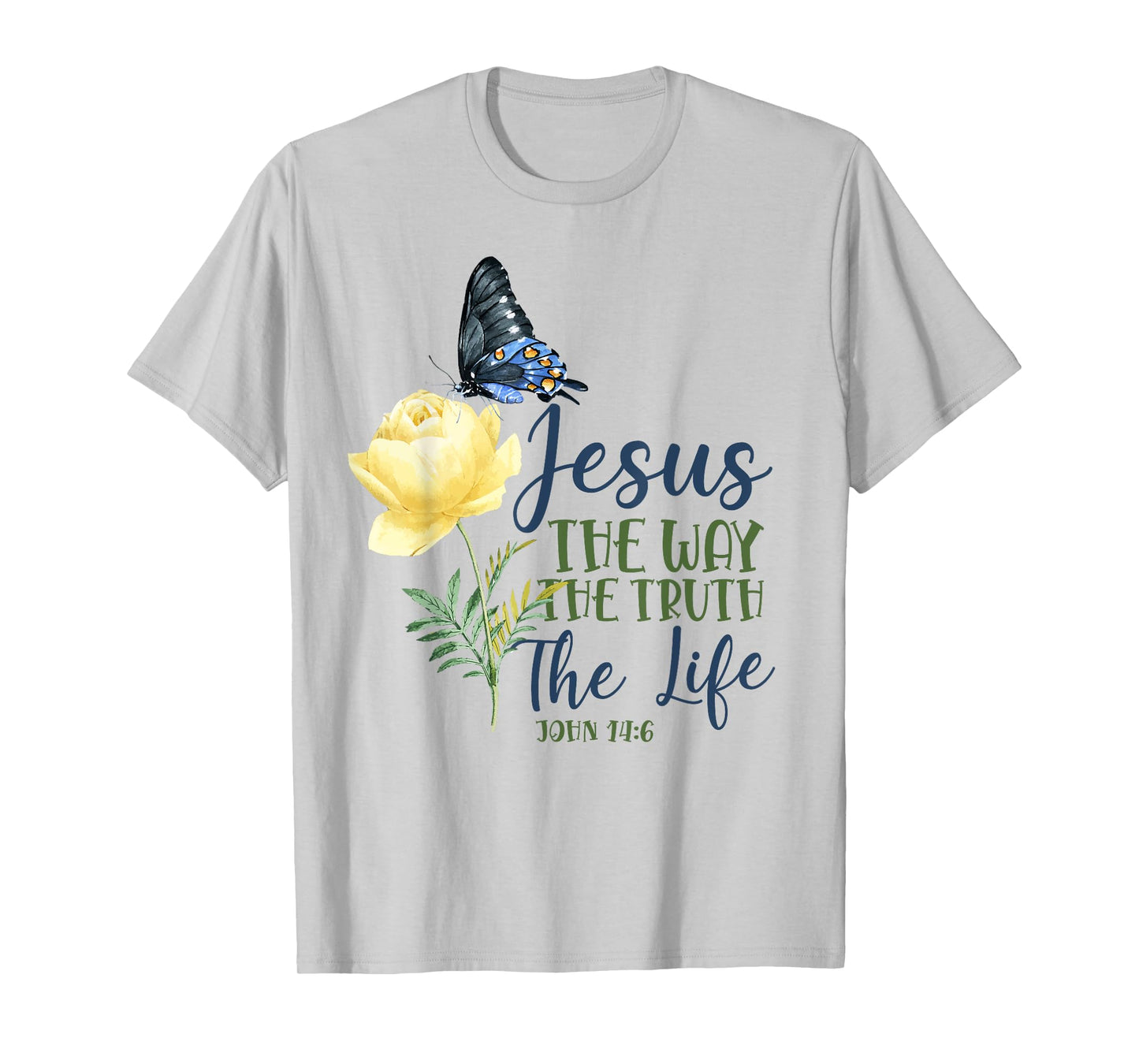 Christian Bible Verse Quote Butterfly Rose Flower John 14:6 T-Shirt