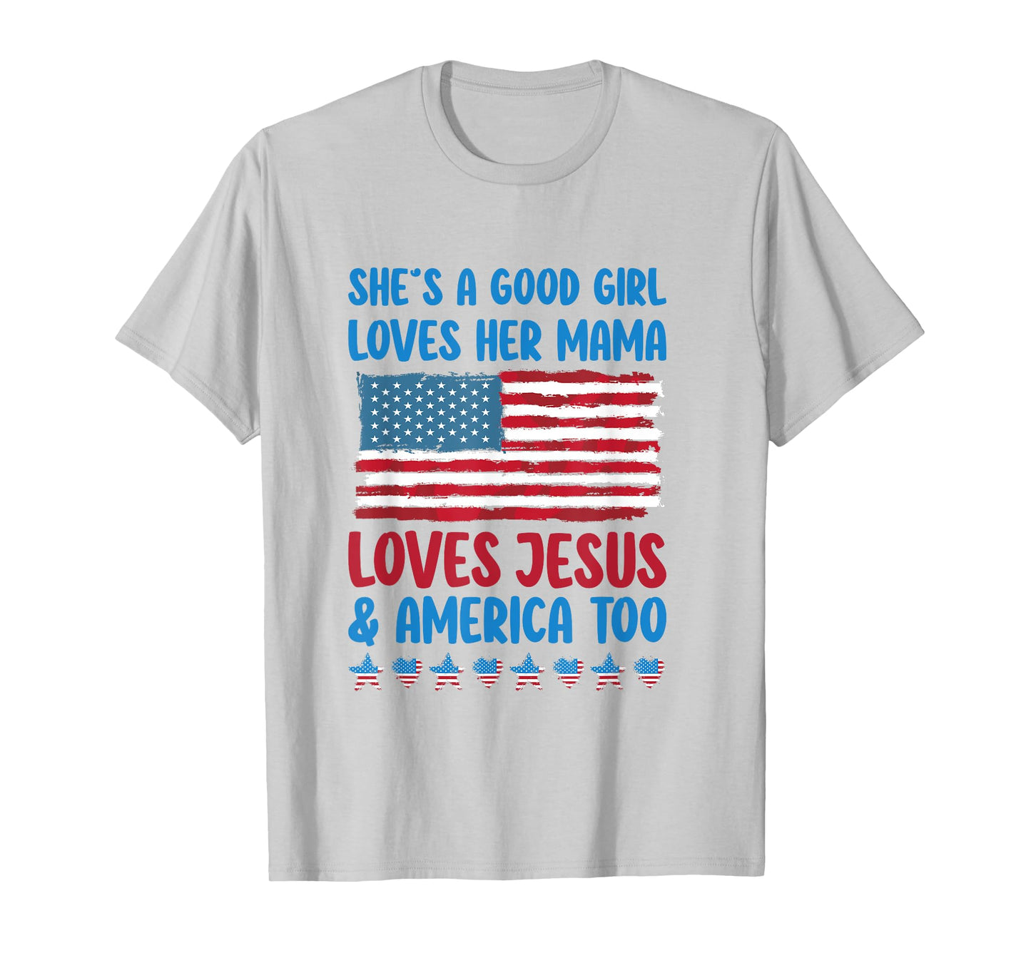 She's A Good Girl Loves Her Mama Jesus & America Too T-Shirt