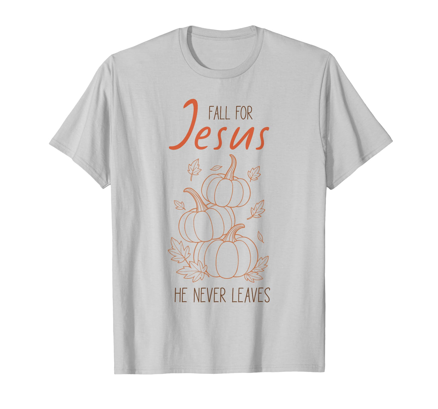 Fall for Jesus He Never Leaves Christian Pumpkin Autumn T-Shirt