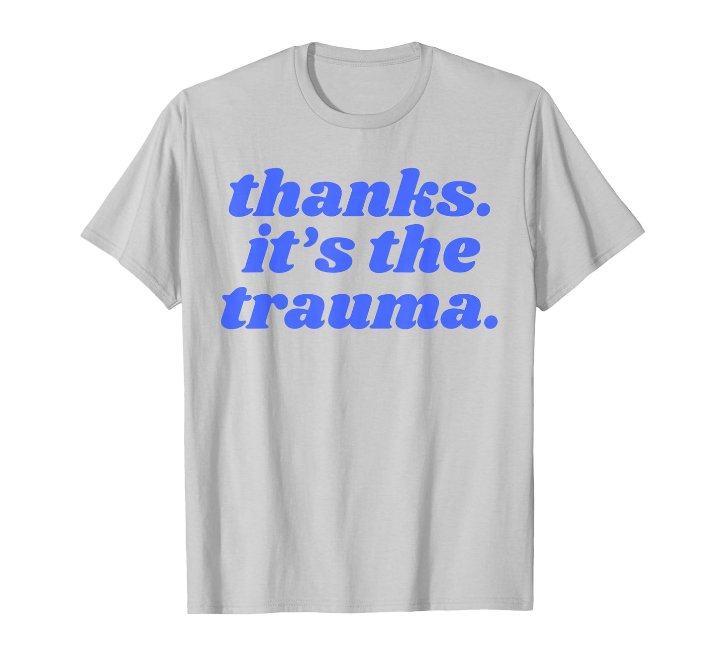 Thanks It's The Trauma Anxiety Introvert T-Shirt