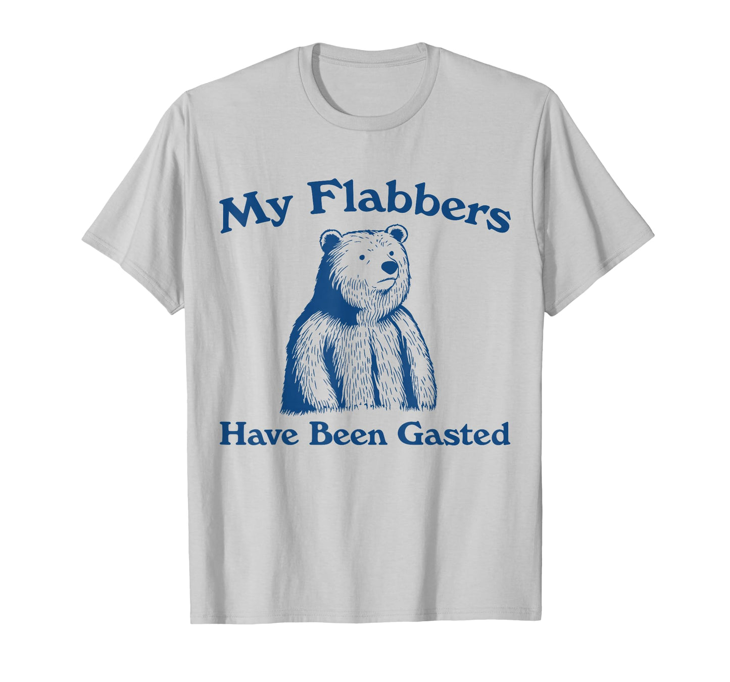 My Flabbers Have Been Gasted Bear Funny T-Shirt