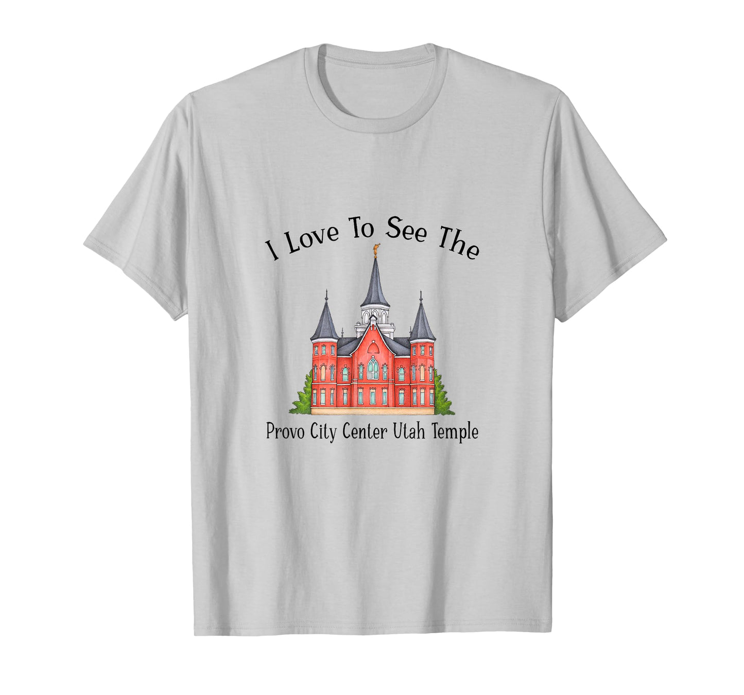 Provo City Center Utah Temple, I love to see my temple color T-Shirt