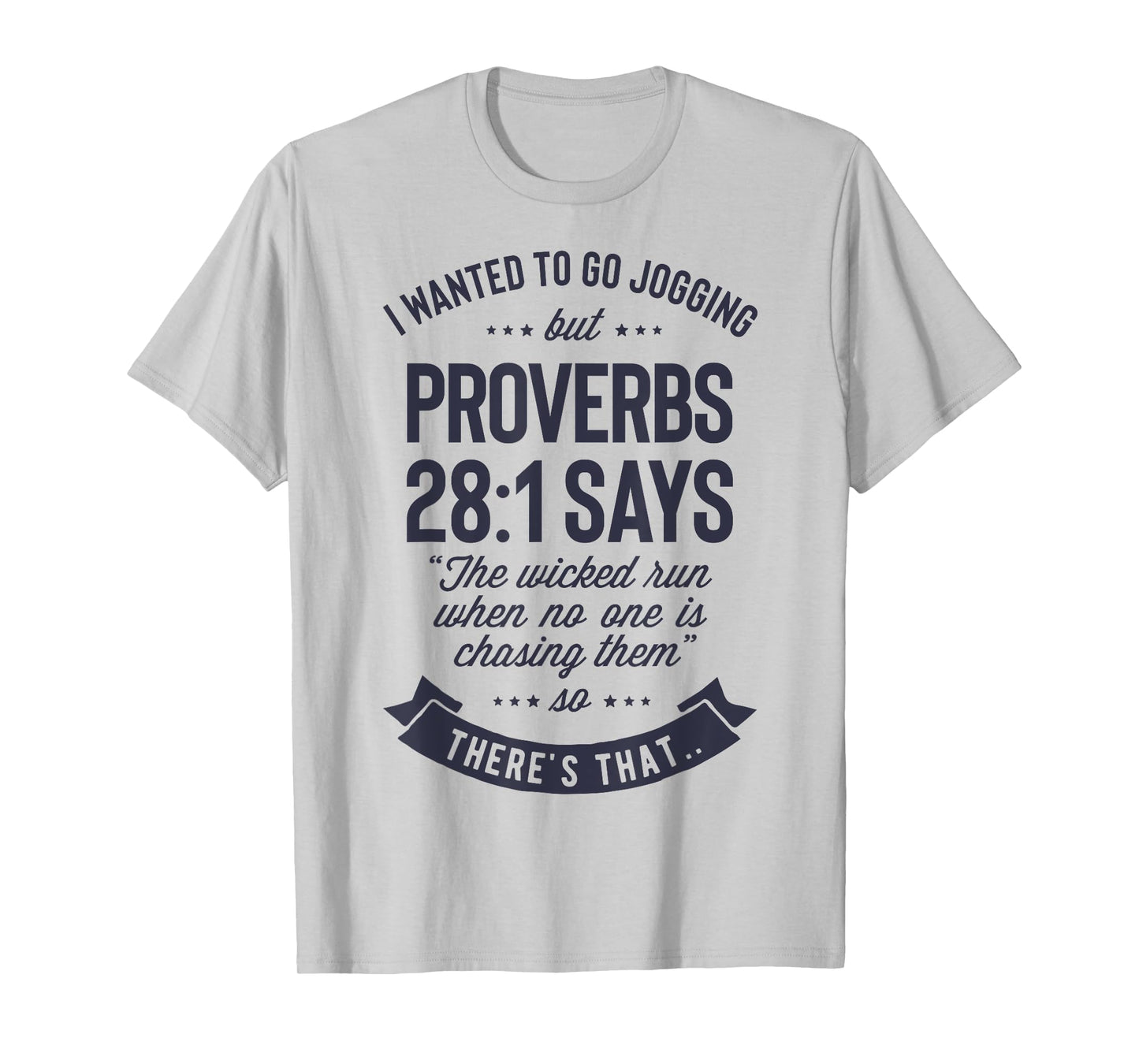I Wanted to Go Jogging but Proverbs 28:1 Says T shirt Men