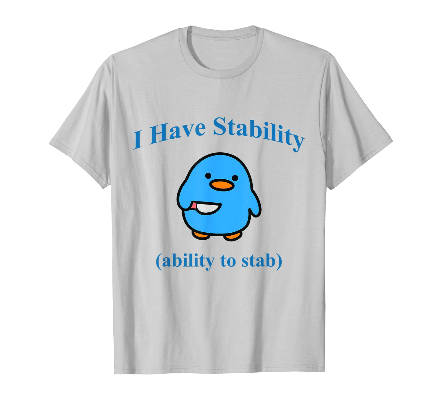I Have Stability Ability To Stab T-Shirt