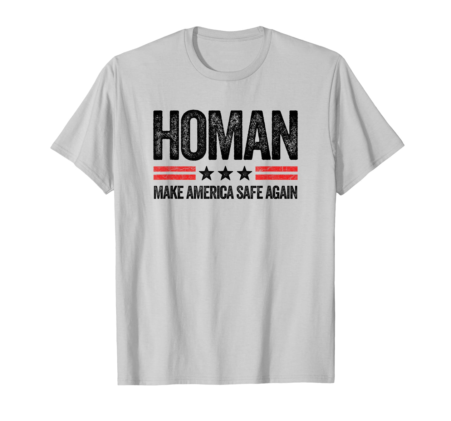 Make America Safe Again Tom Homan Funny US Patriotic Party T-Shirt