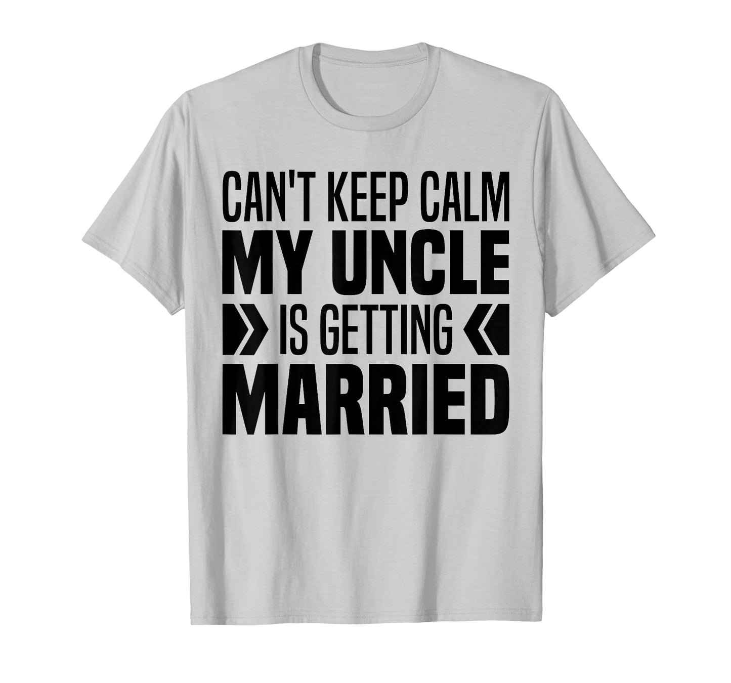 I Can't Keep Calm My Uncle Is Getting Married Funny T-Shirt