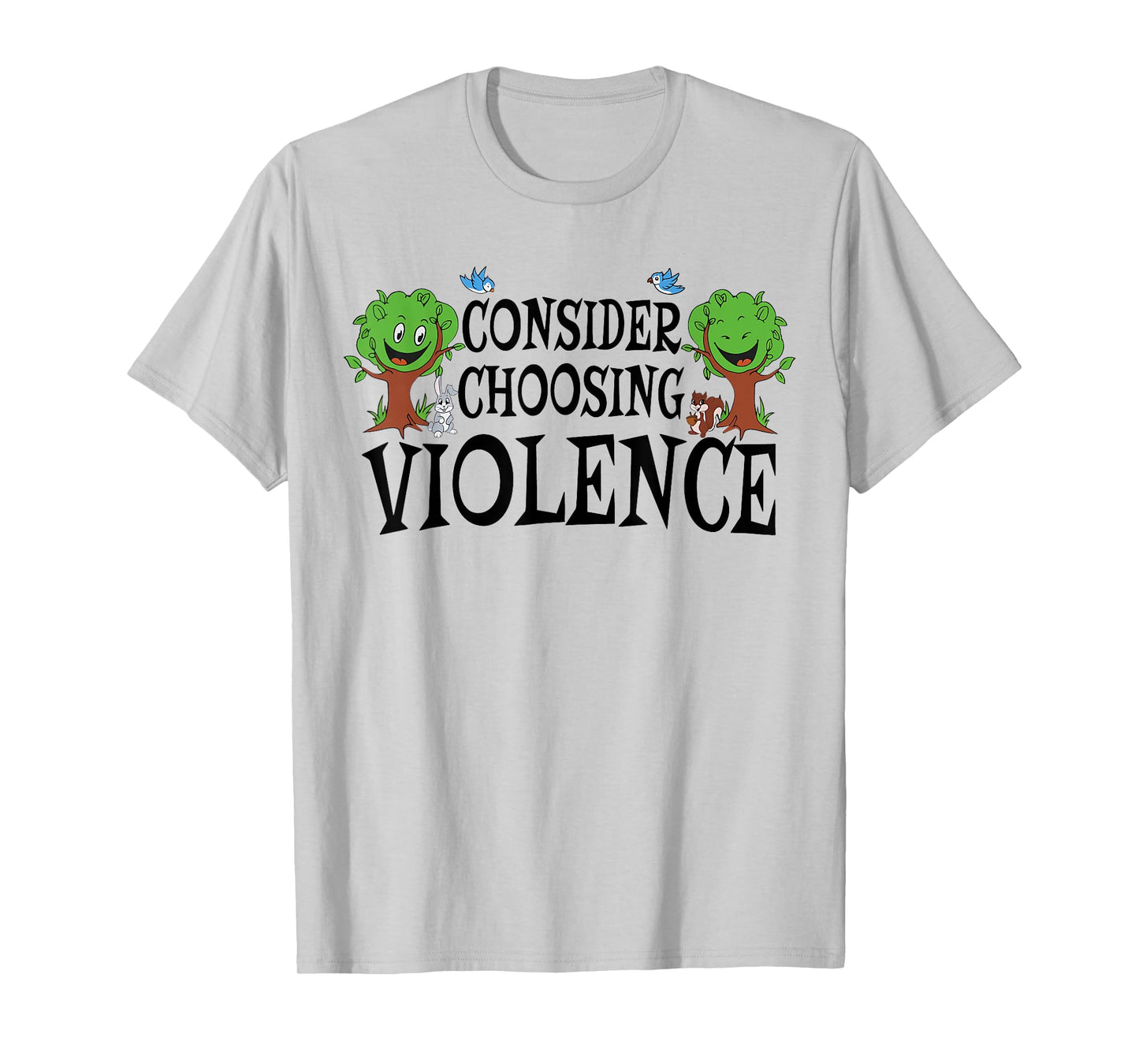 Consider Choosing Violence Funny Saying Quote Men Women T-Shirt