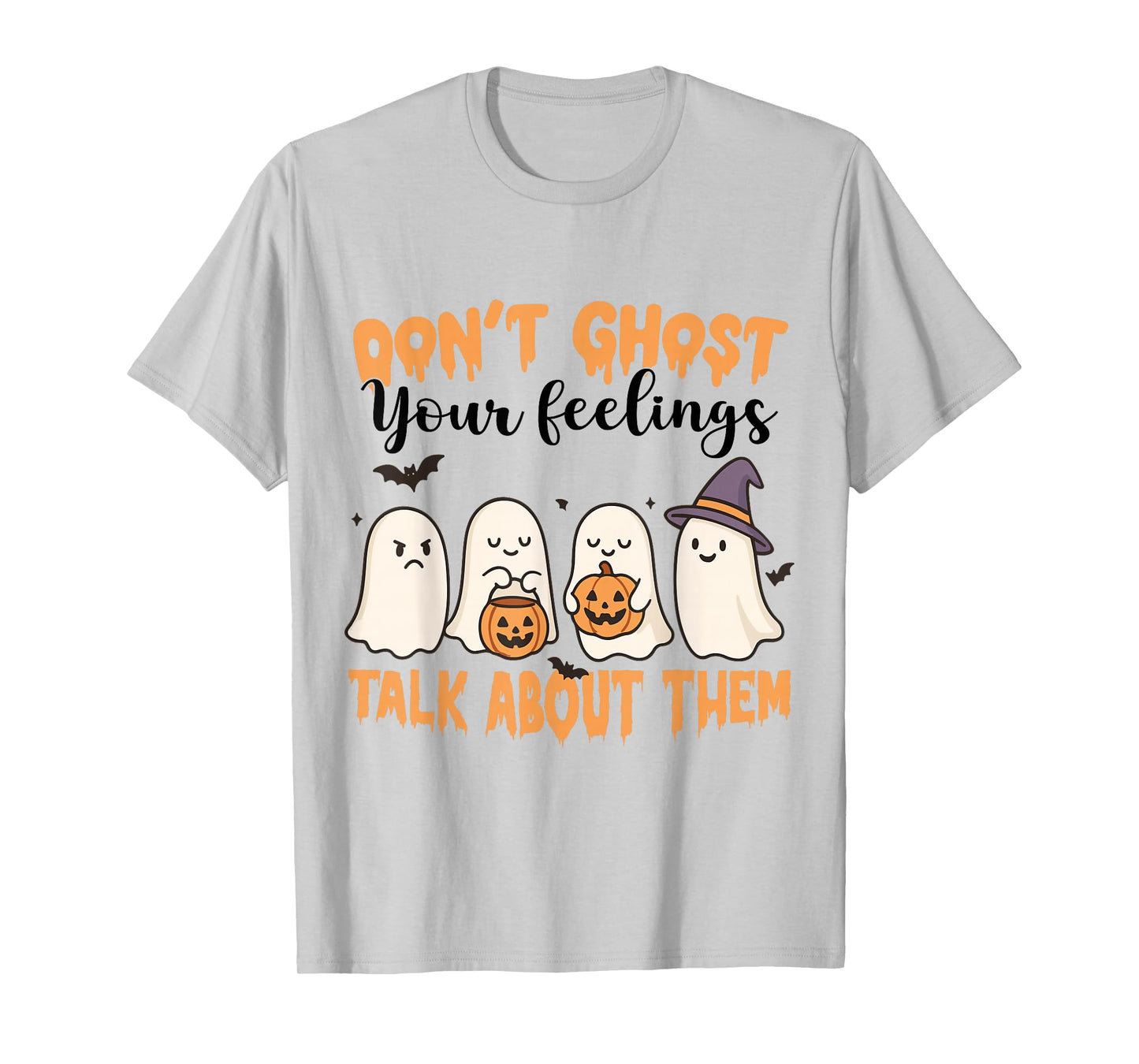 Don't Ghost Your Feelings Mental Health Awareness Halloween T-Shirt