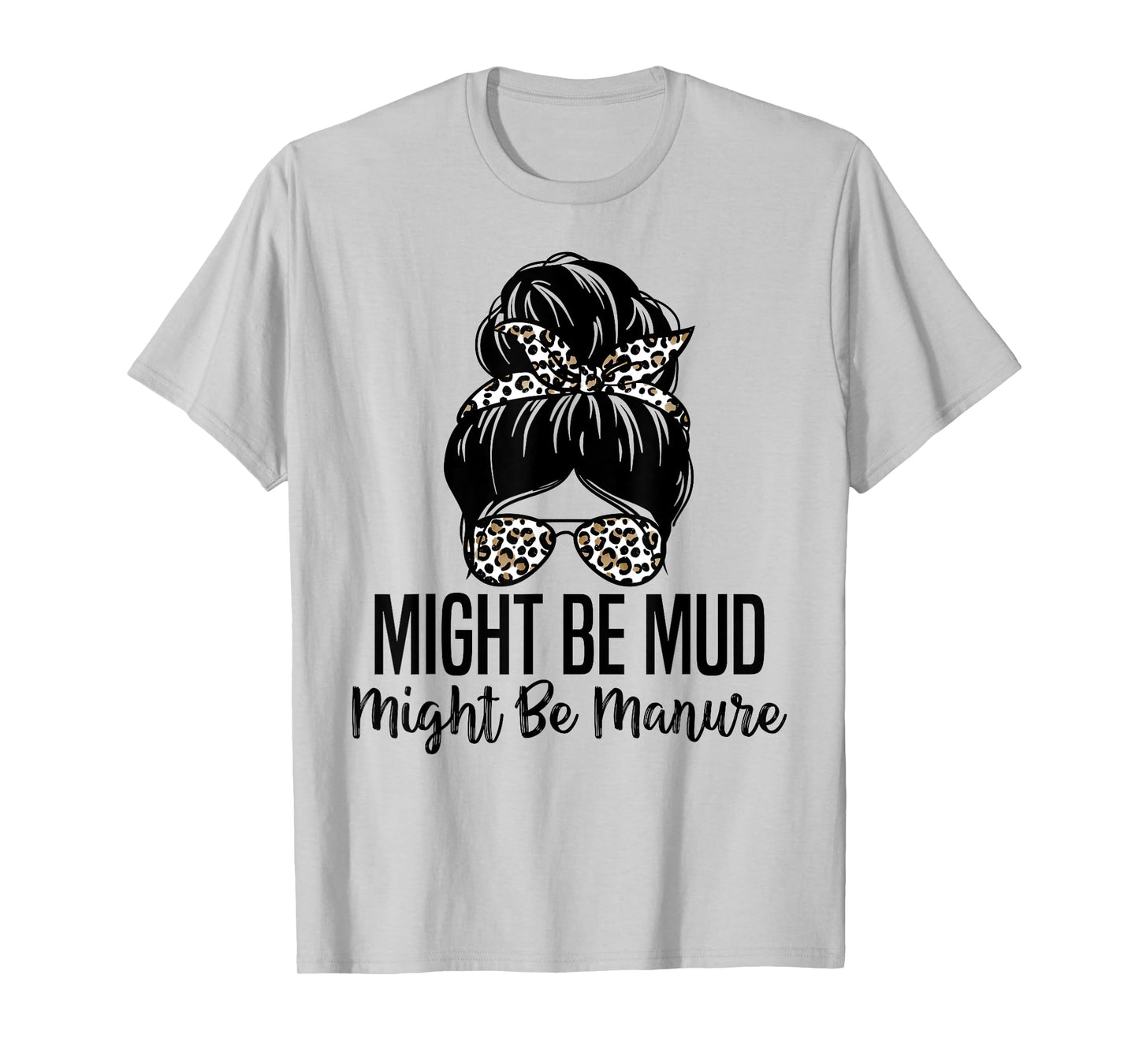 Might Be Mud Might Be Manure Funny Farming Agriculture Quote T-Shirt