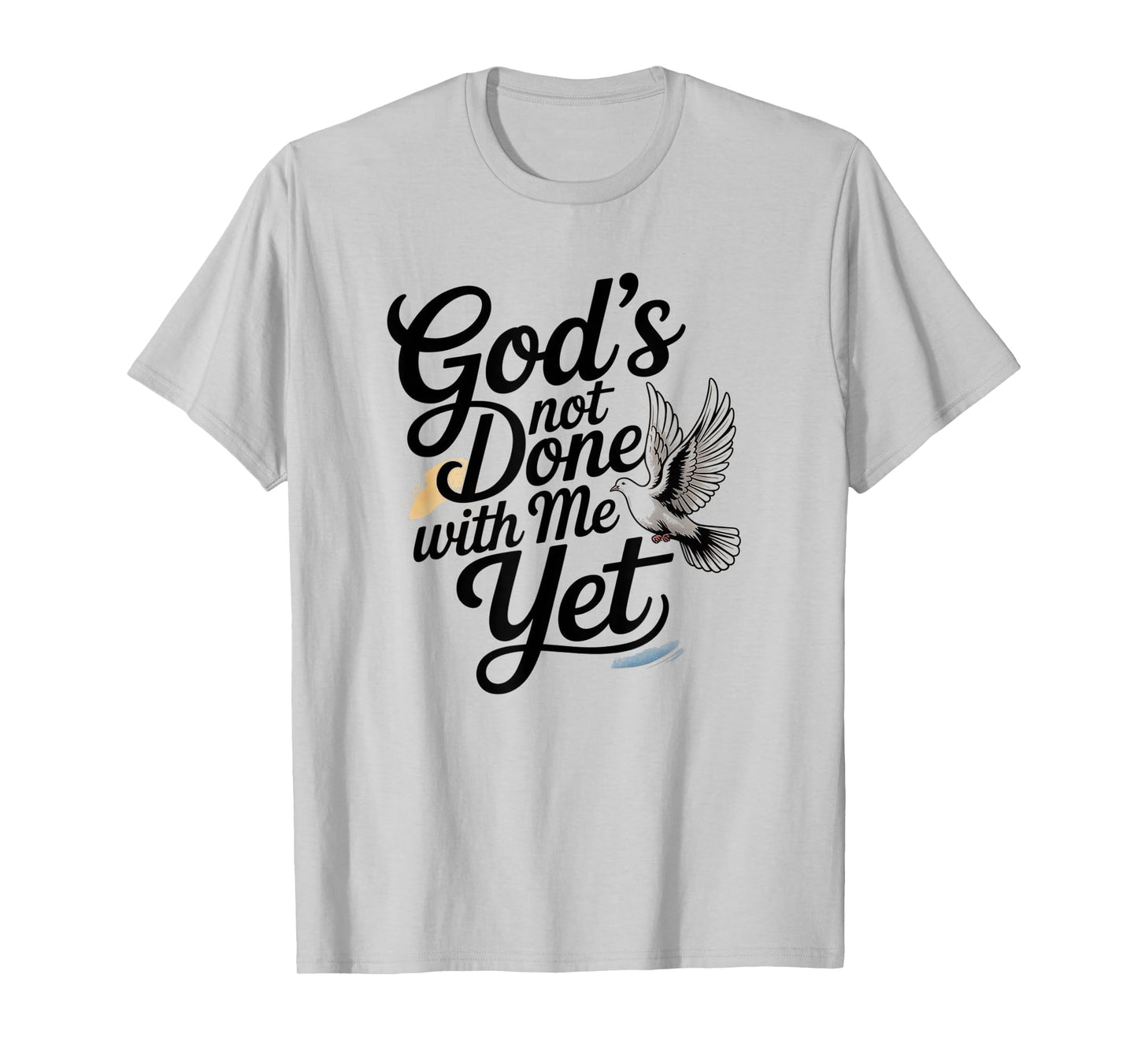 God's Not Done with Me Yet Faithful Purpose Tee T-Shirt