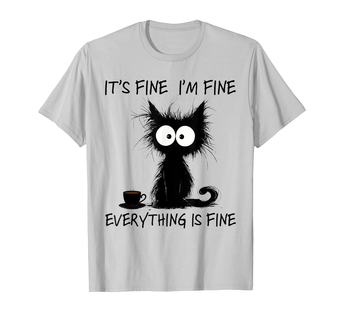 Funny Cat Lover It's Fine I'm Fine Everything Is Fine Men Women Kids T-Shirt