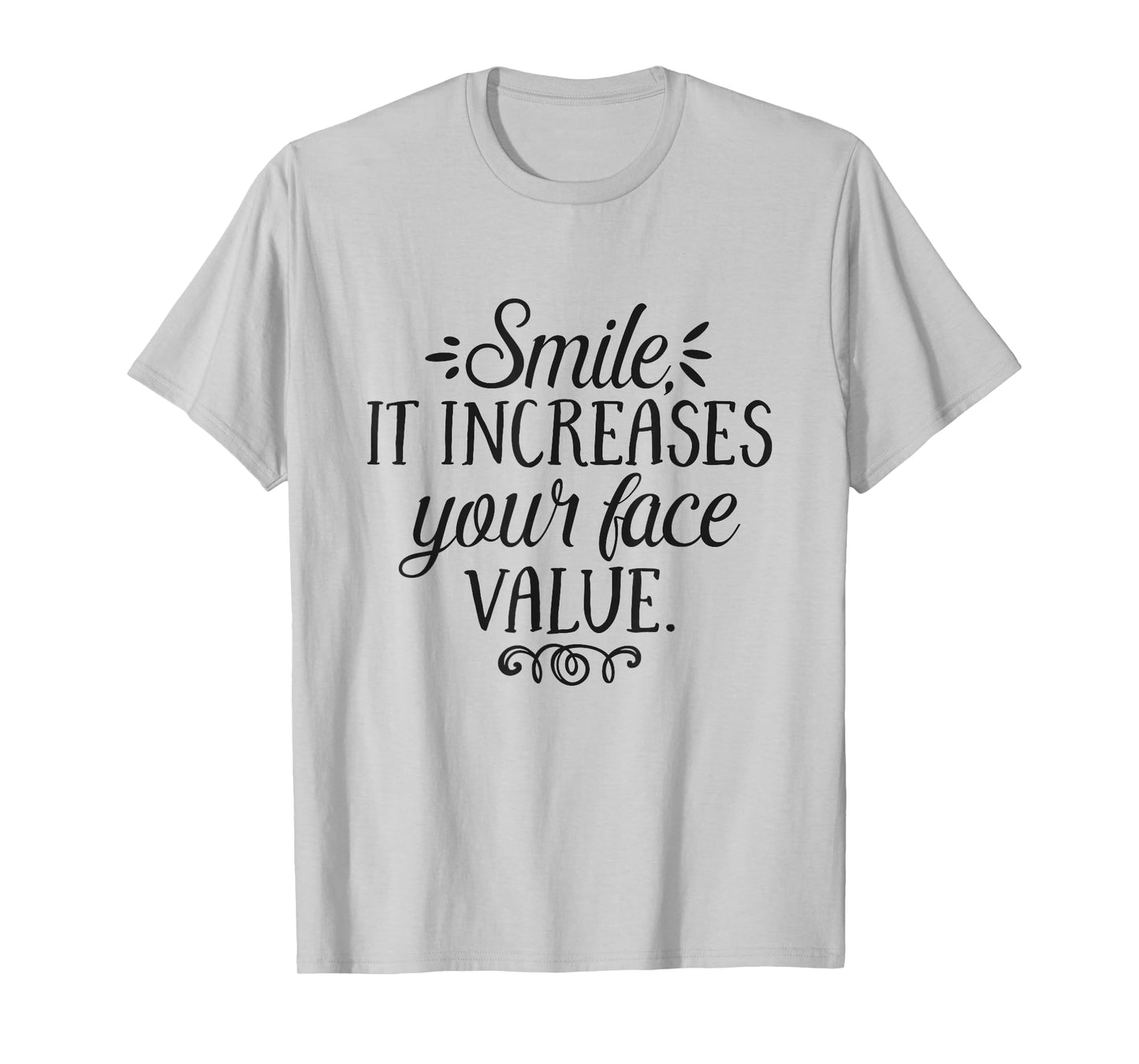 Smile It Increases Your Face Value Inspirational Quote T-Shirt