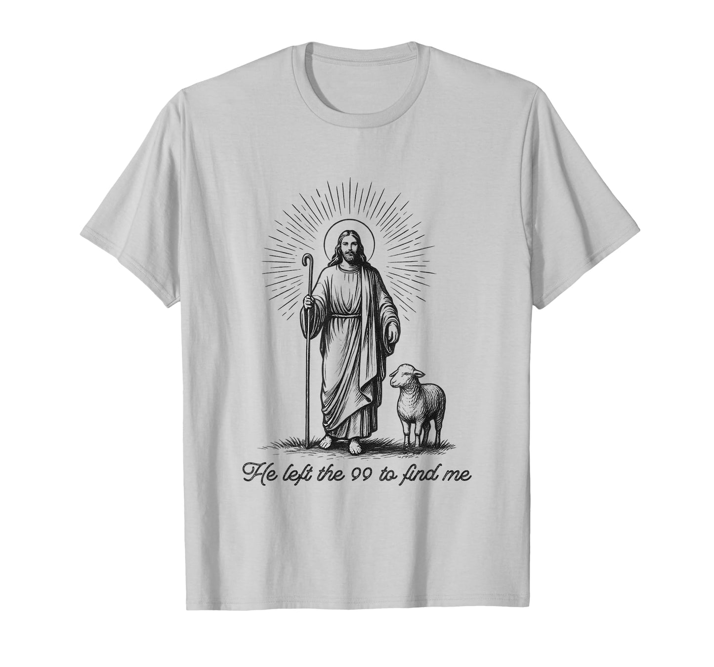 He Left The 99 to Find Me Funny Christian Bible T-Shirt